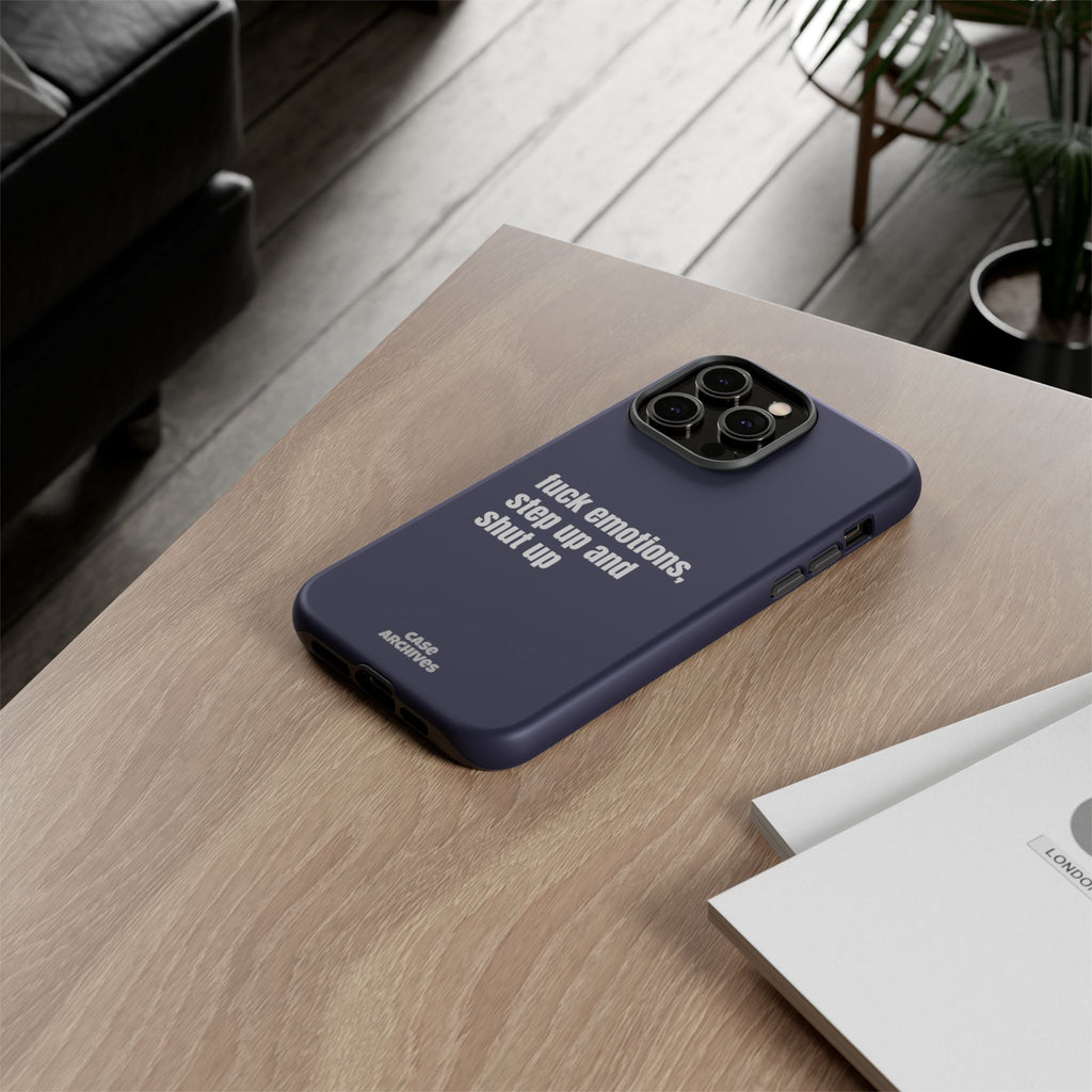 Phone Case — “fuck emotions, step up and shut up” Bold Motivational Slim Protective Case