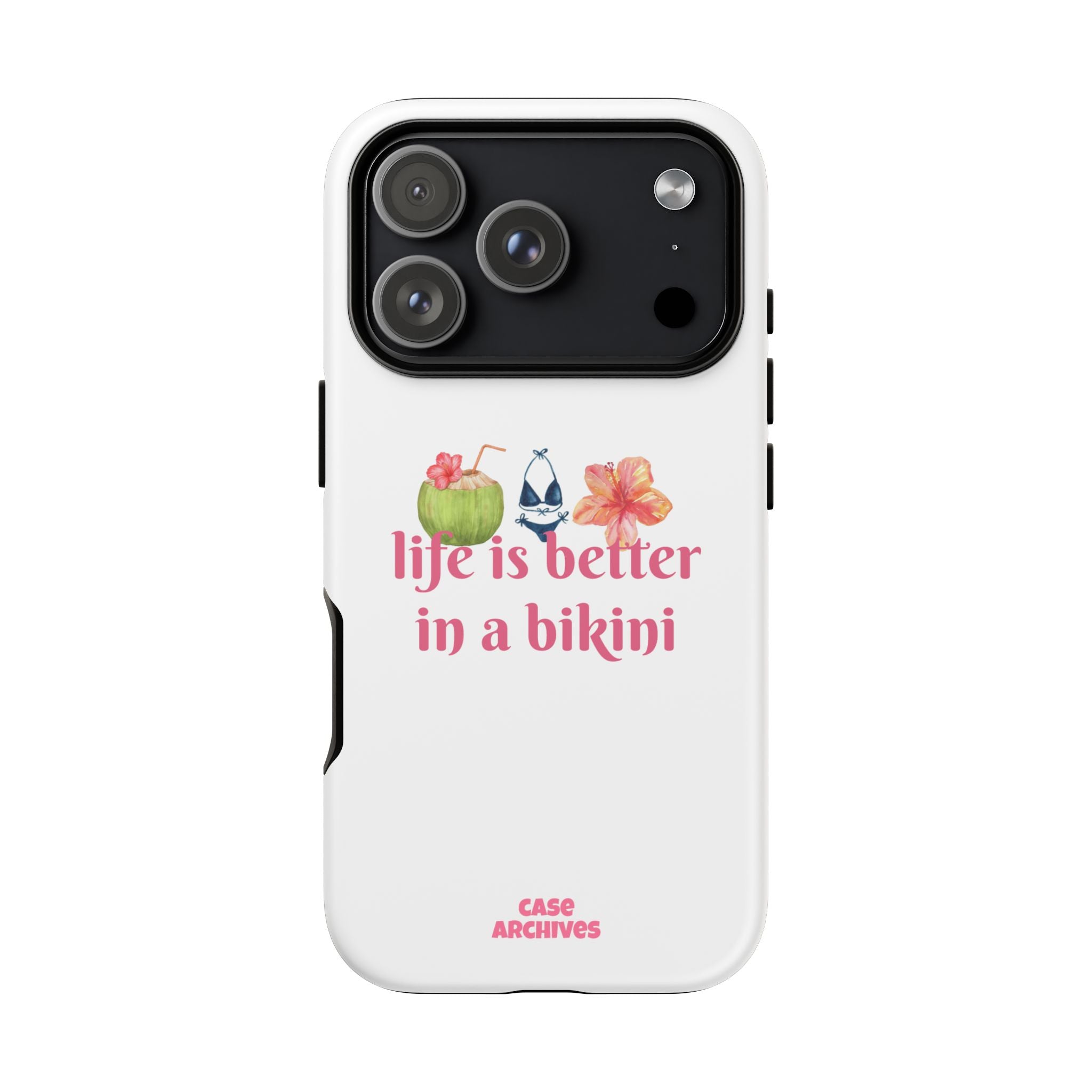 Phone Case — "Life Is Better in a Bikini" Tropical Summer Design