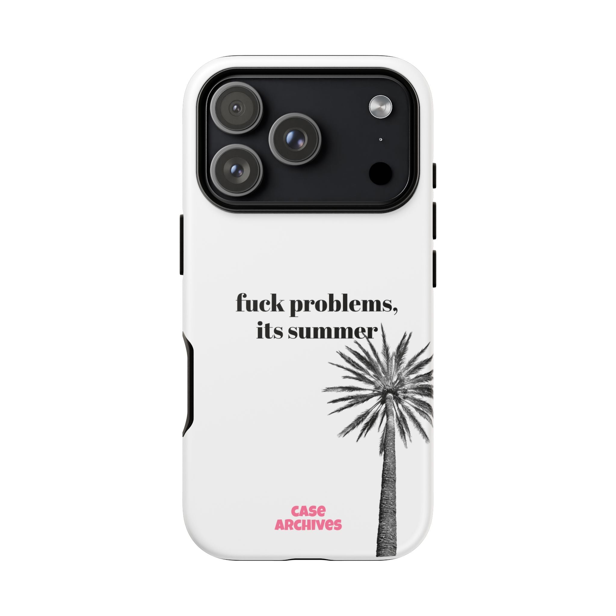Phone Case — “fuck problems, it’s summer” Palm Tree Protective Case