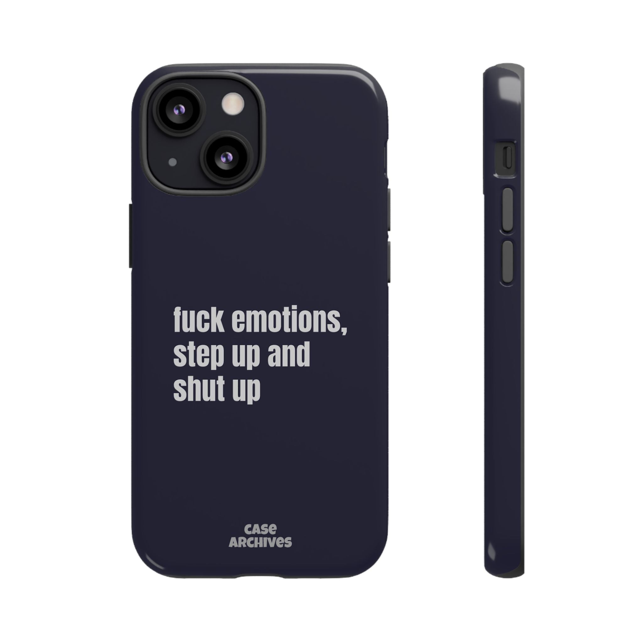Phone Case — “fuck emotions, step up and shut up” Bold Motivational Slim Protective Case