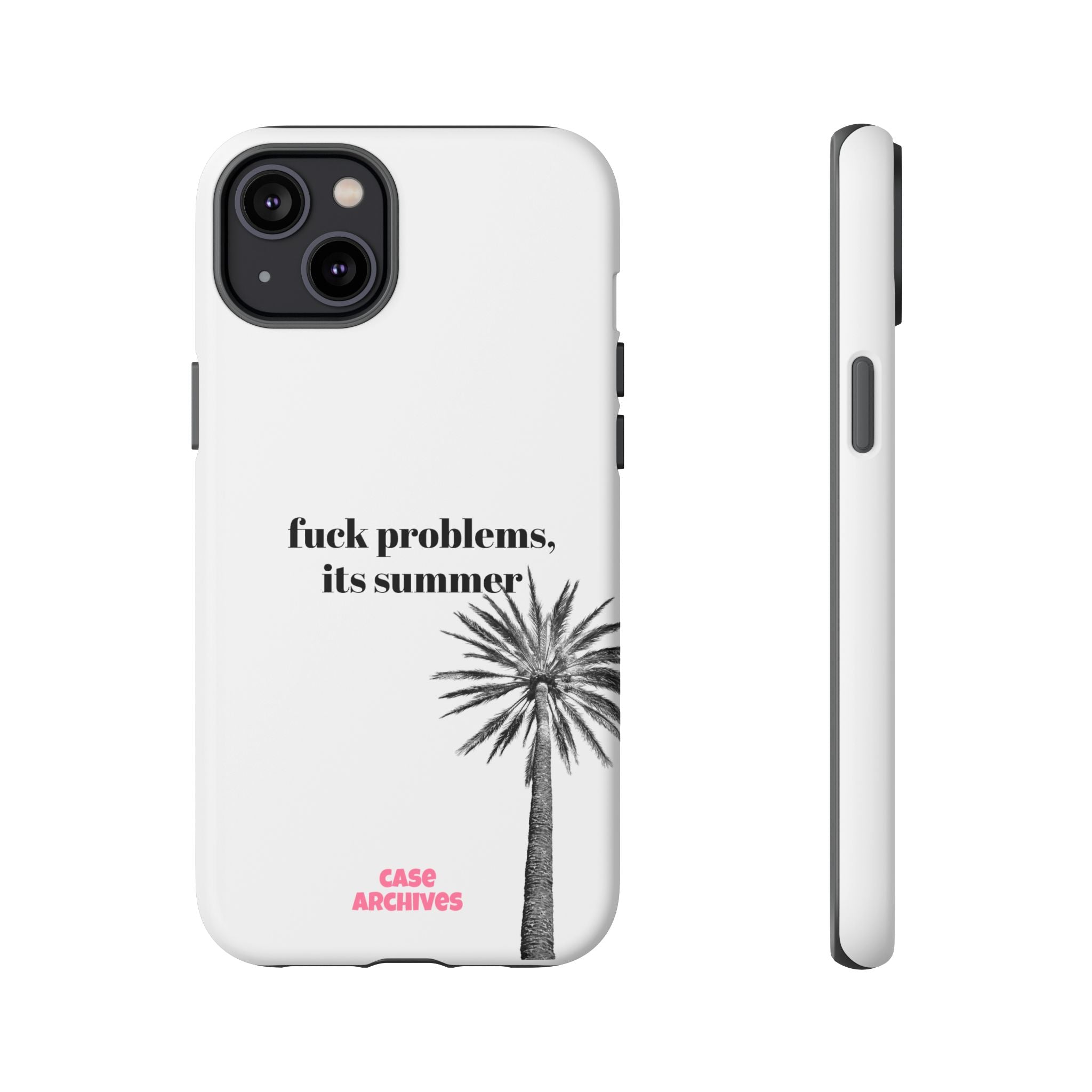 Phone Case — “fuck problems, it’s summer” Palm Tree Protective Case
