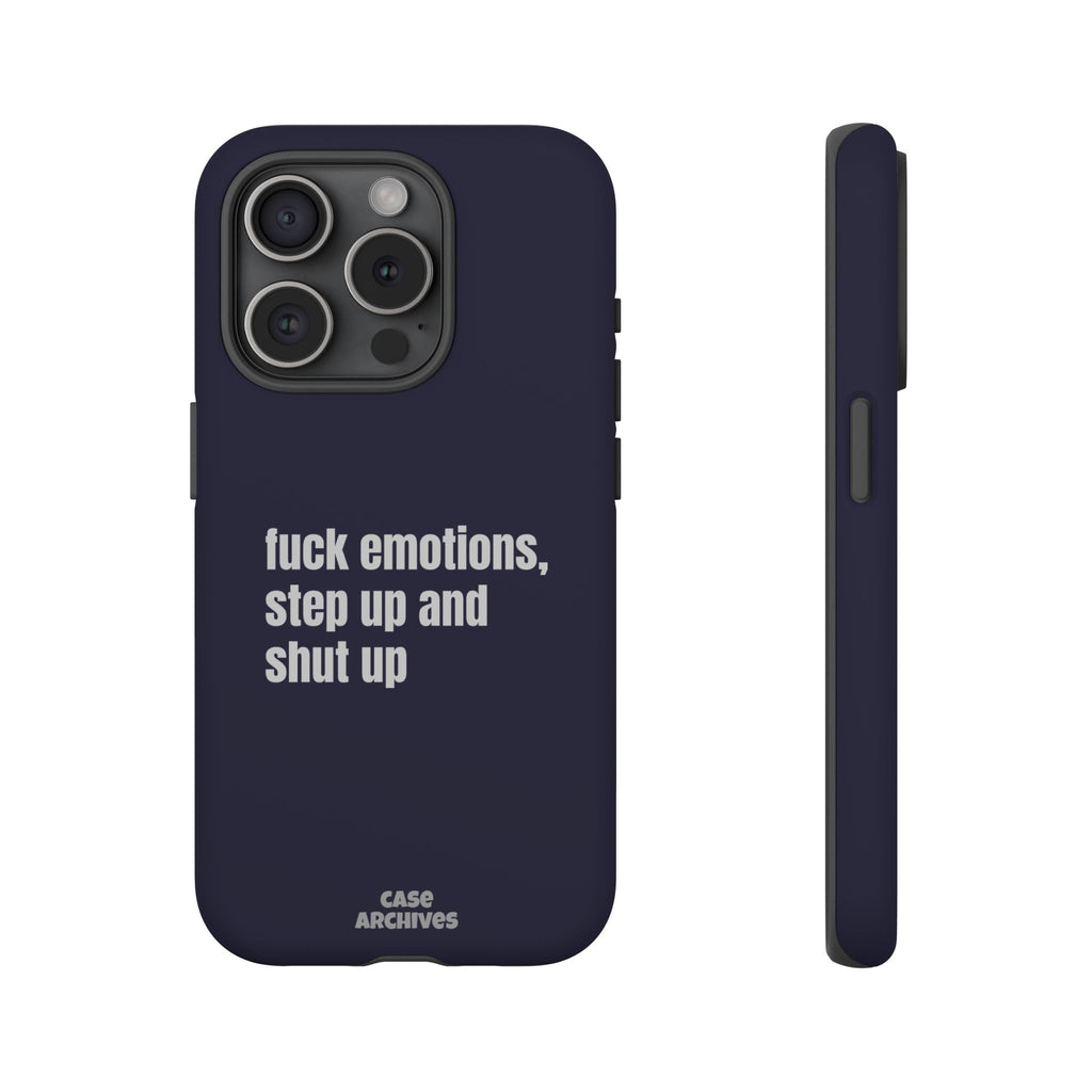 Phone Case — “fuck emotions, step up and shut up” Bold Motivational Slim Protective Case