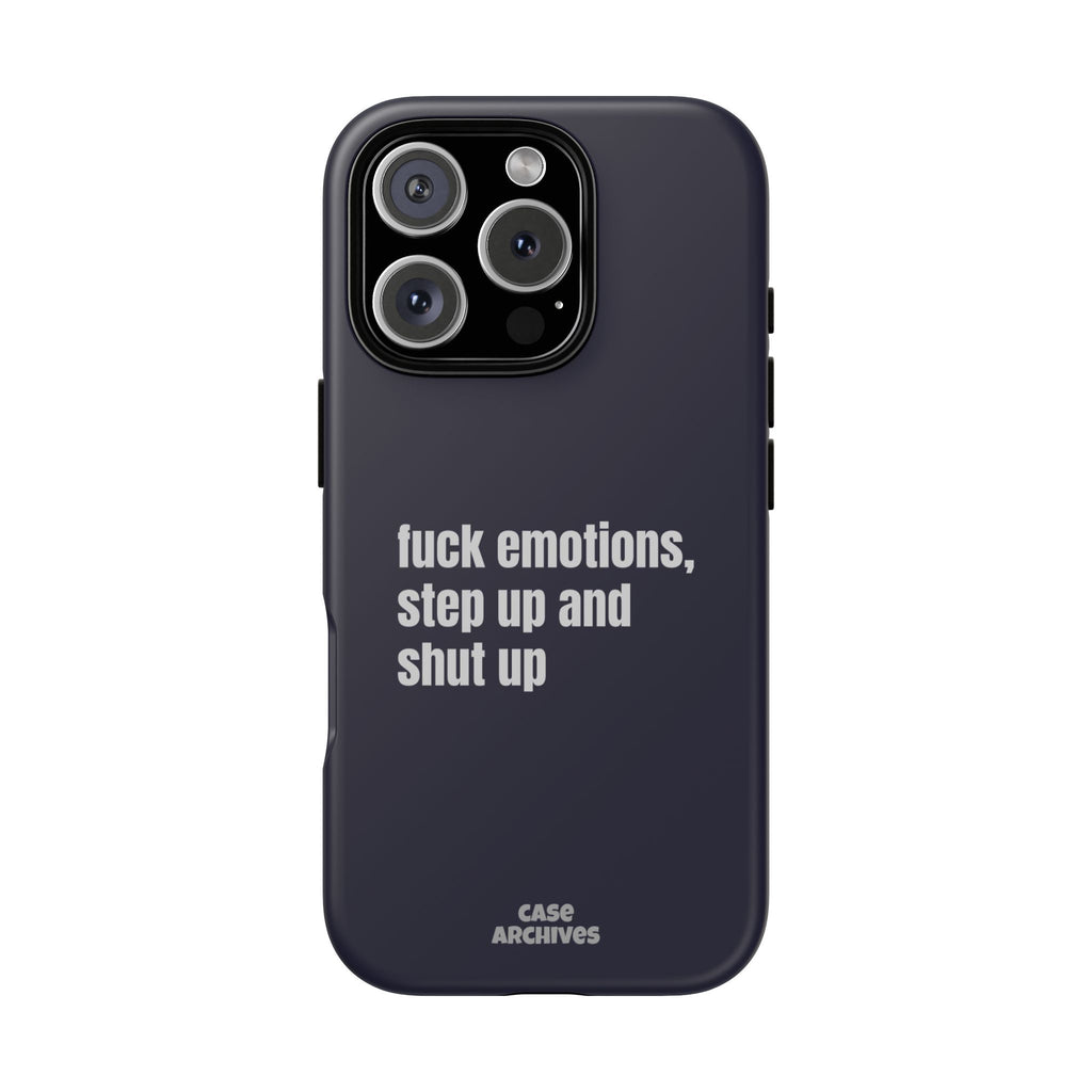 Phone Case — “fuck emotions, step up and shut up” Bold Motivational Slim Protective Case
