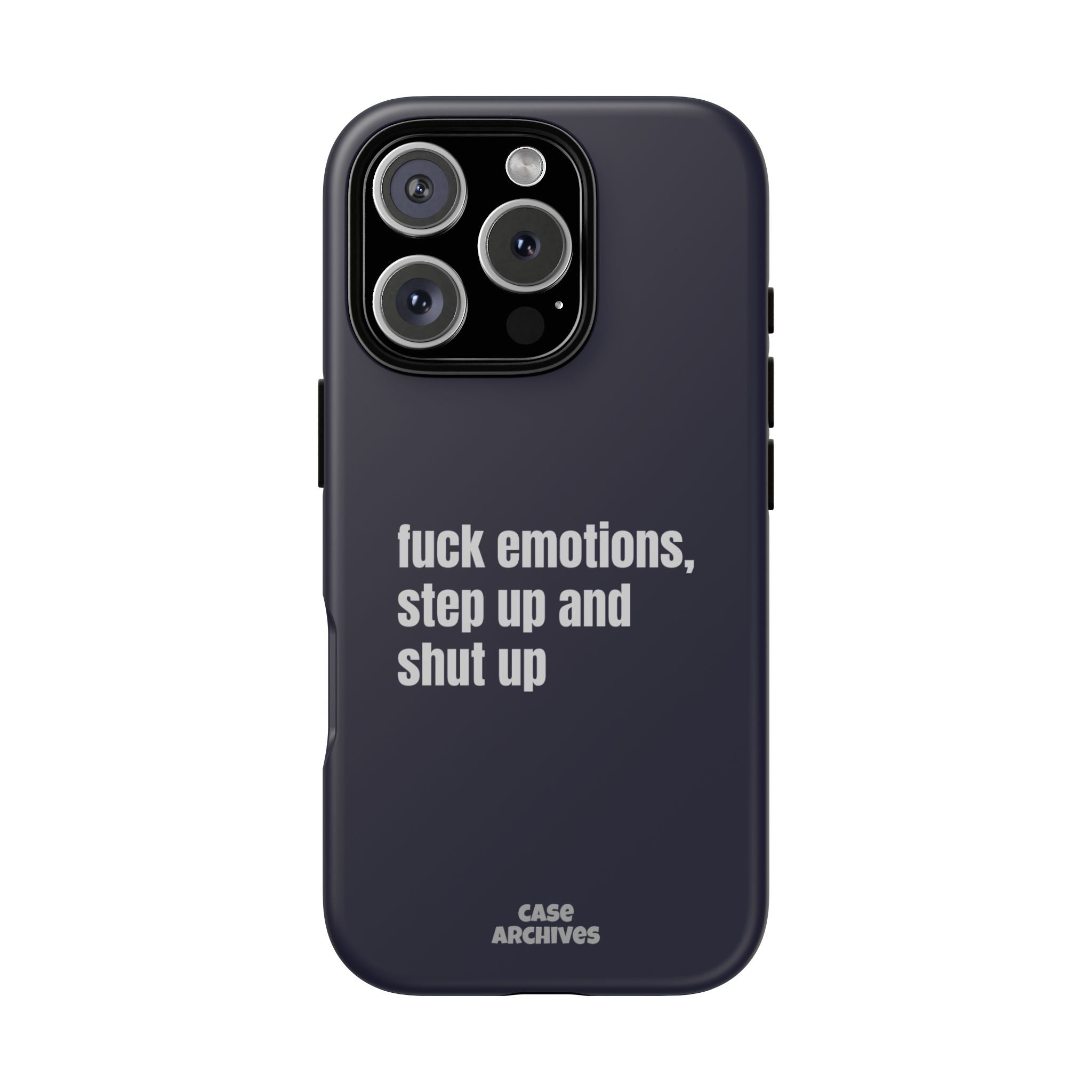 Phone Case — “fuck emotions, step up and shut up” Bold Motivational Slim Protective Case