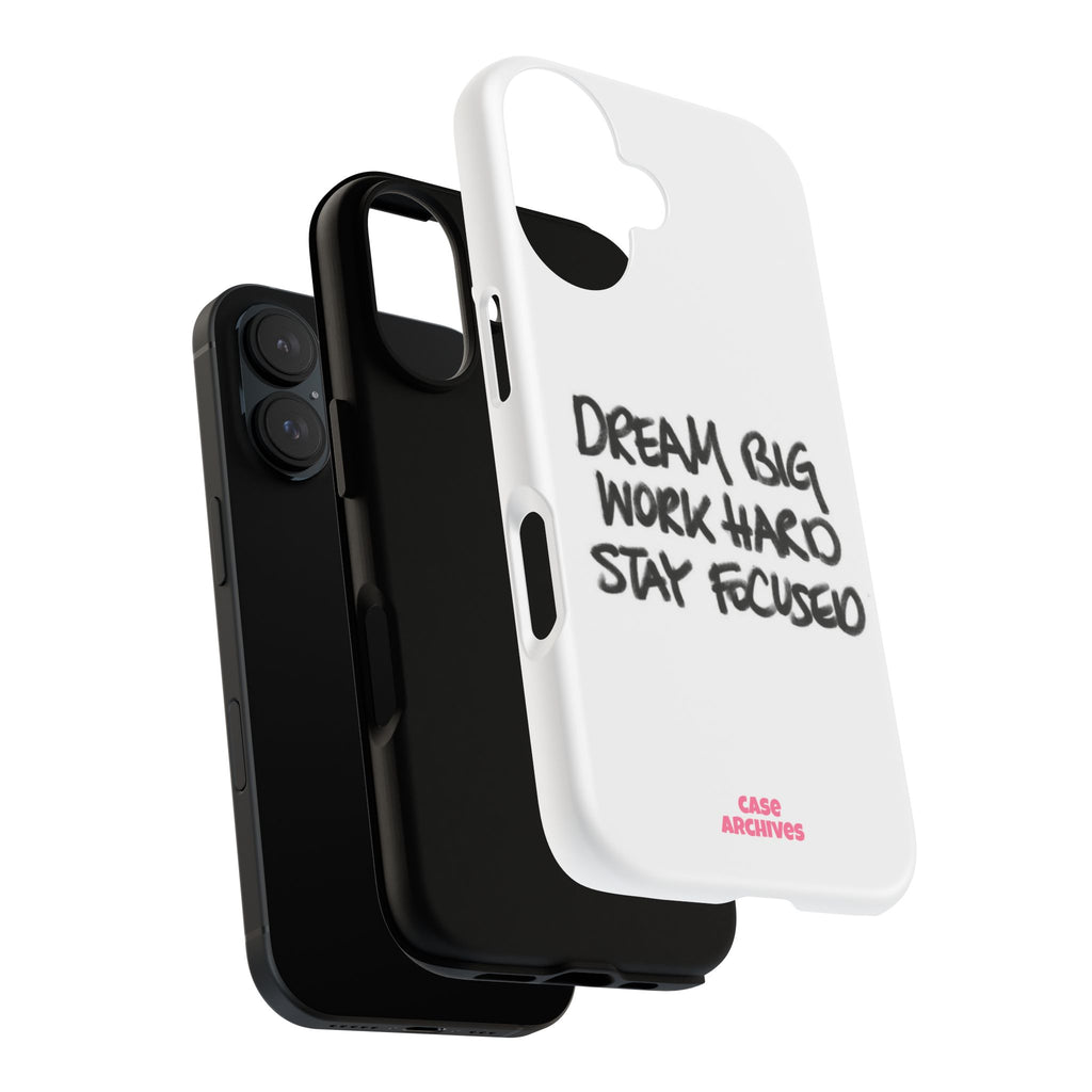 Phone Case - "Dream Big Work Hard Stay Focused" Motivational Protective Case