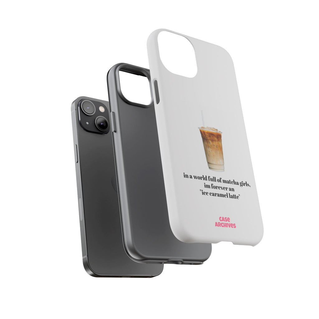 Ice Caramel Latte Phone Case — "in a world full of matcha girls..."