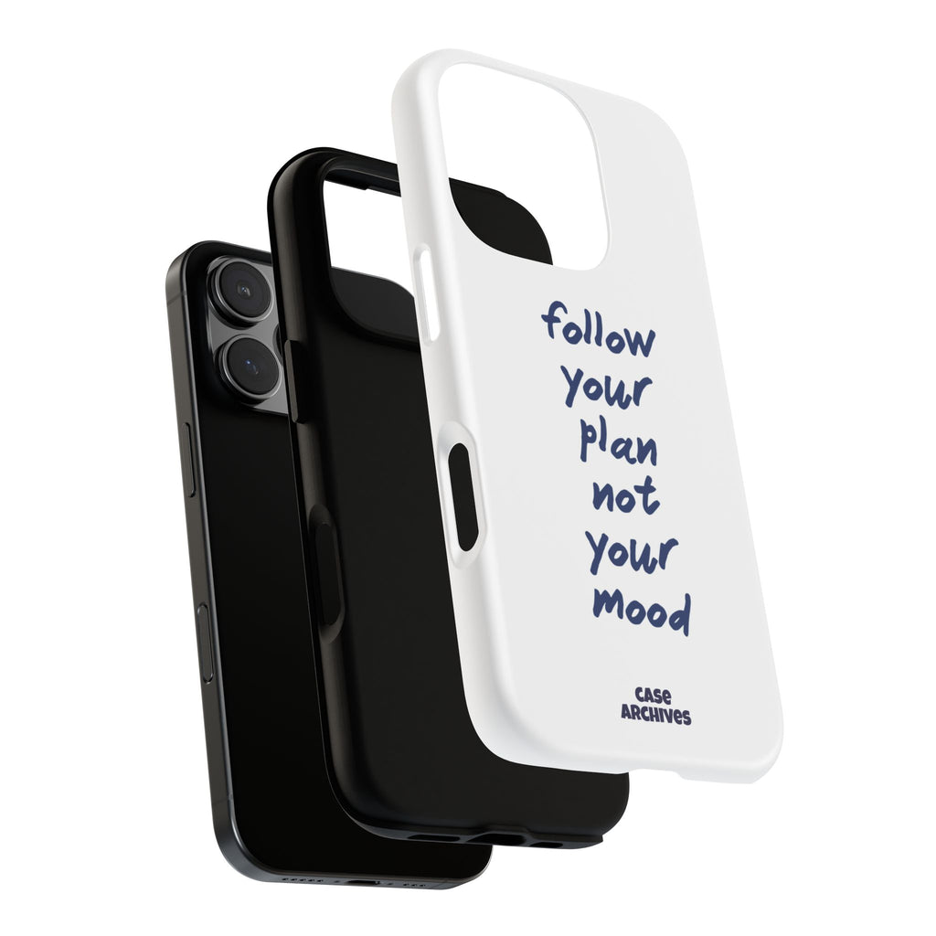 Phone Case — “Follow Your Plan Not Your Mood” Motivational Protective Case