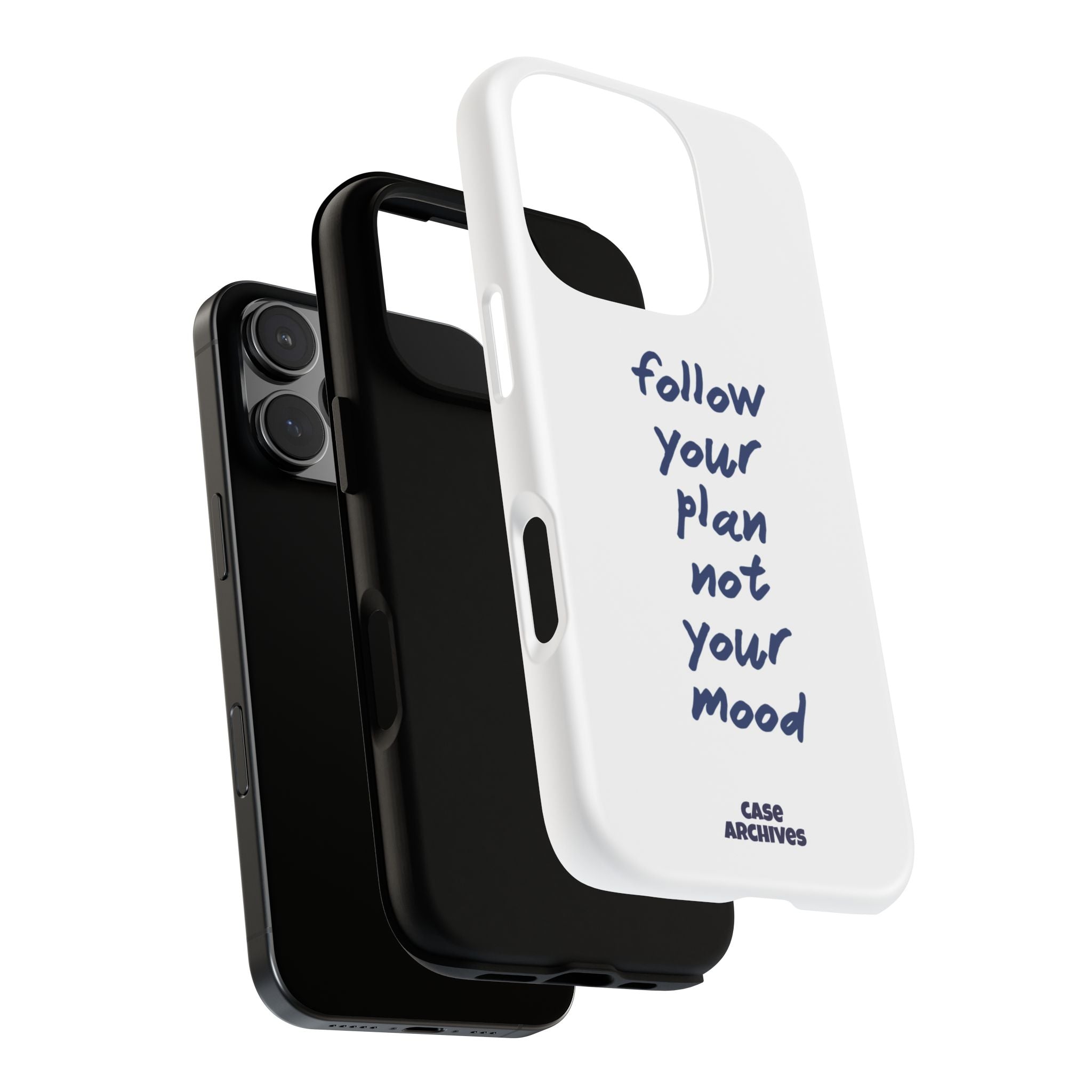 Phone Case — “Follow Your Plan Not Your Mood” Motivational Protective Case