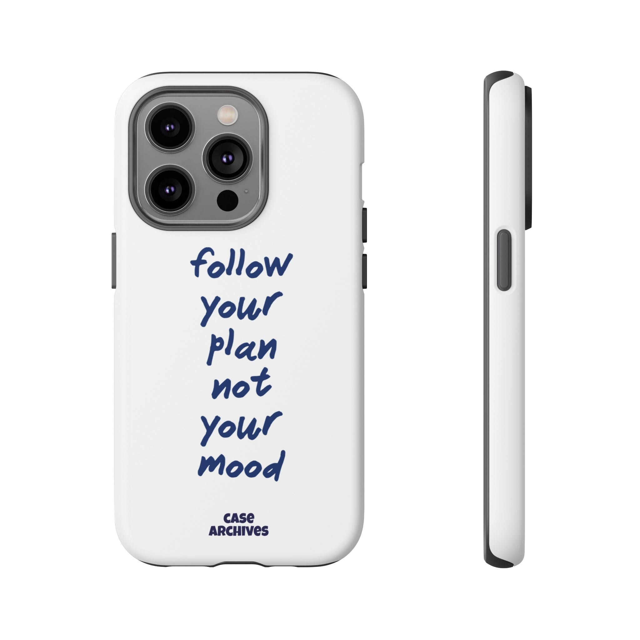 Phone Case — “Follow Your Plan Not Your Mood” Motivational Protective Case