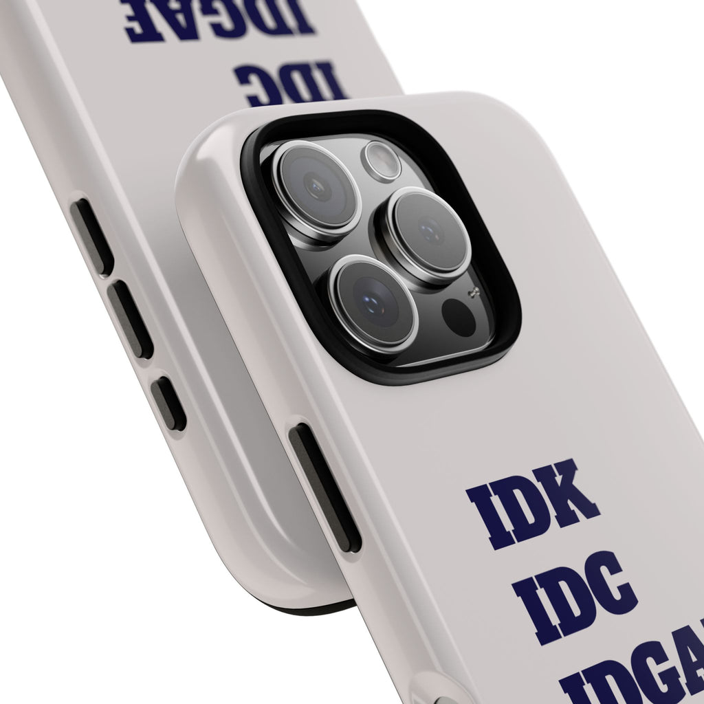 IDK IDC IDGAF Phone Case – Minimalist Attitude Tough Protective Cover