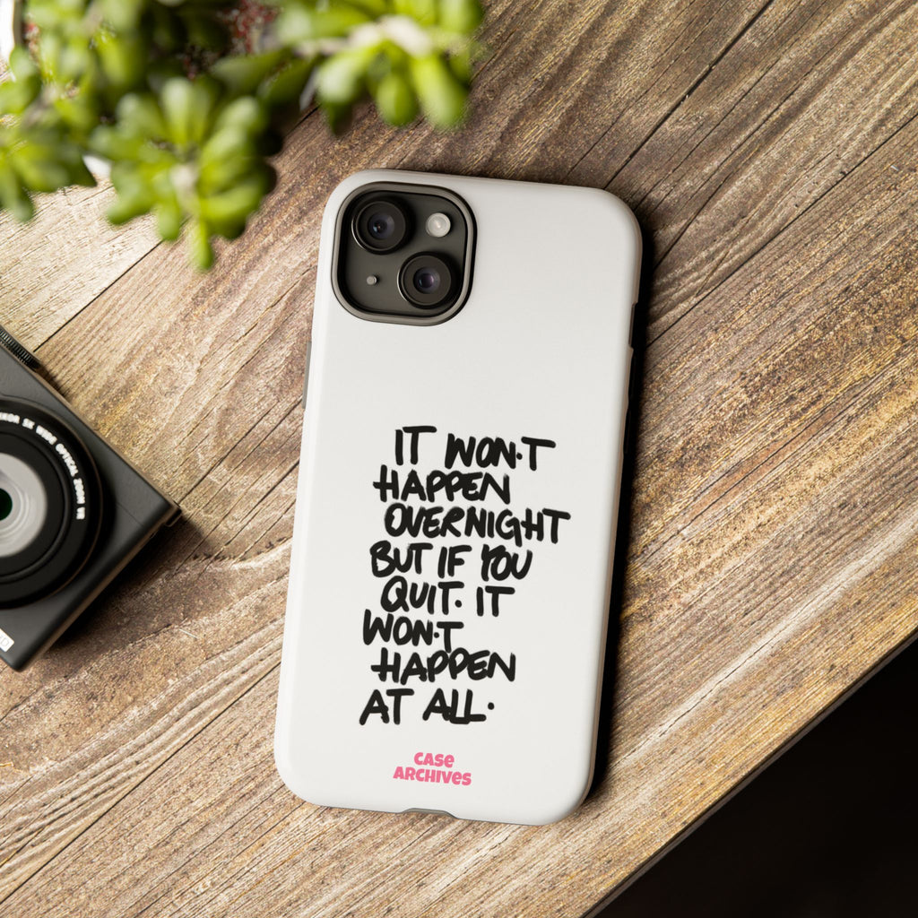 "It Won't Happen Overnight" Motivational Quote Tough Case