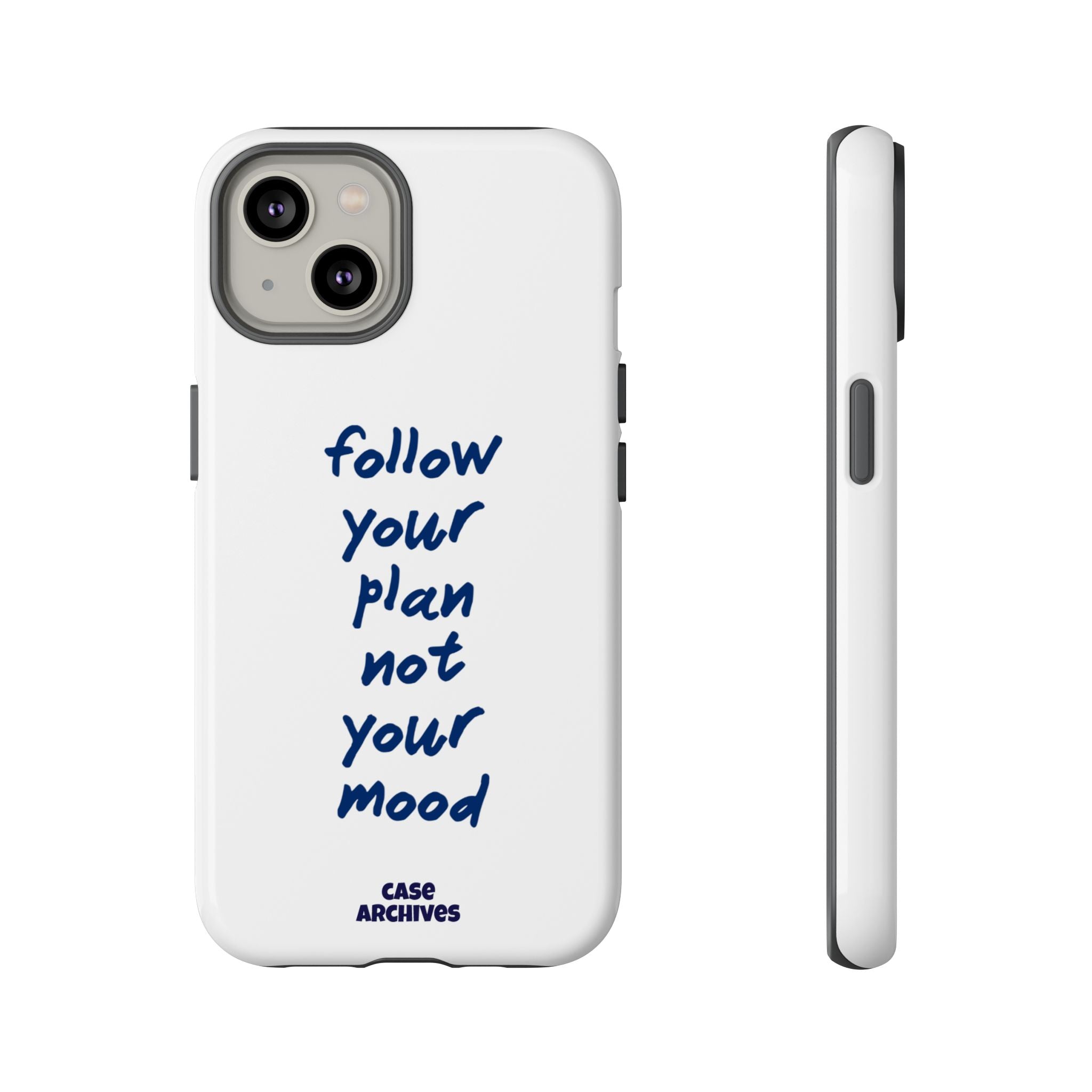 Phone Case — “Follow Your Plan Not Your Mood” Motivational Protective Case