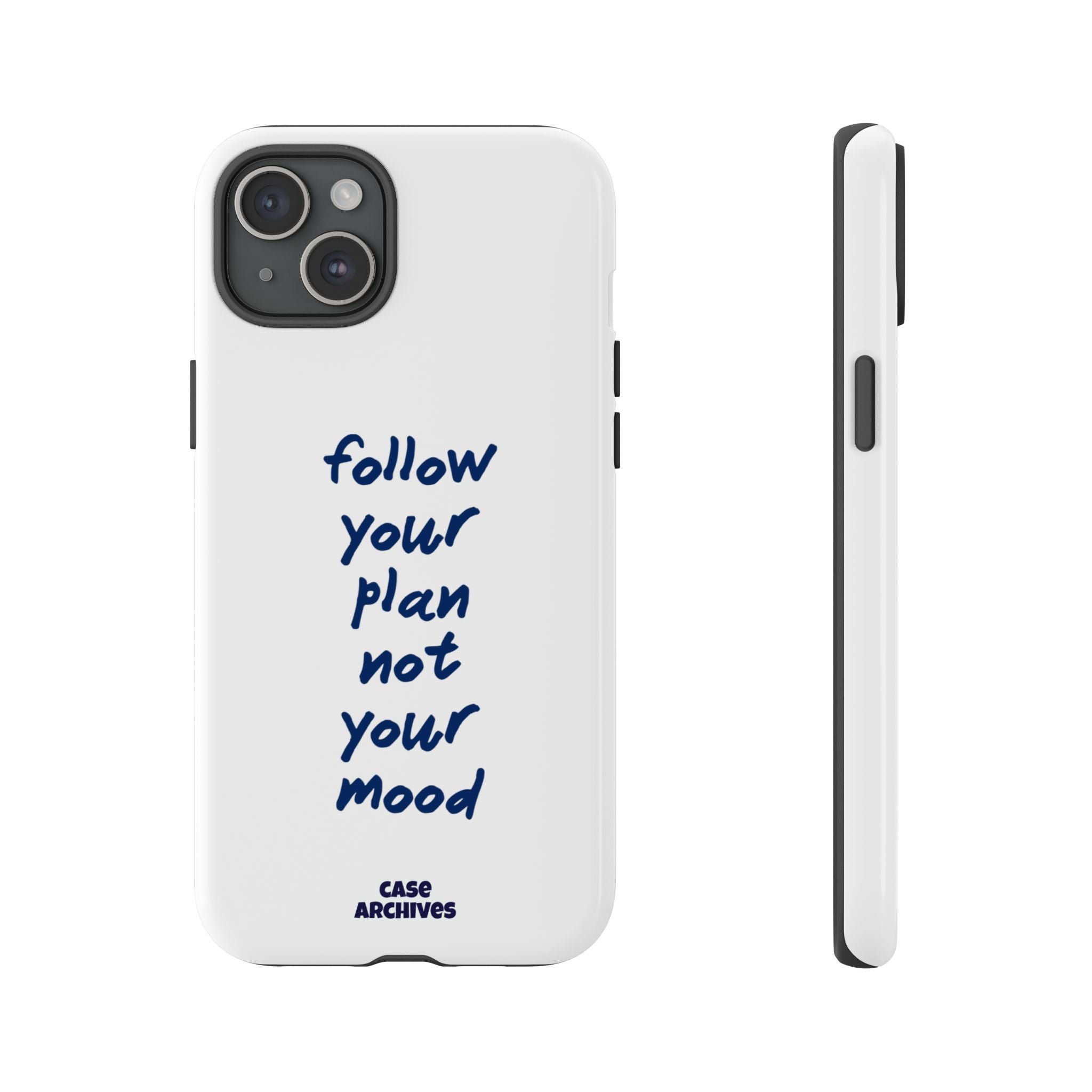 Phone Case — “Follow Your Plan Not Your Mood” Motivational Protective Case