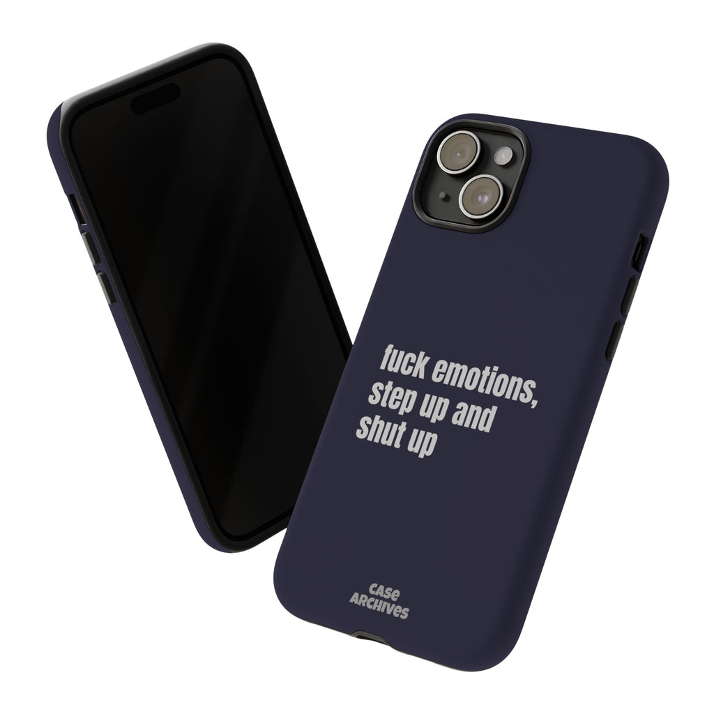 Phone Case — “fuck emotions, step up and shut up” Bold Motivational Slim Protective Case