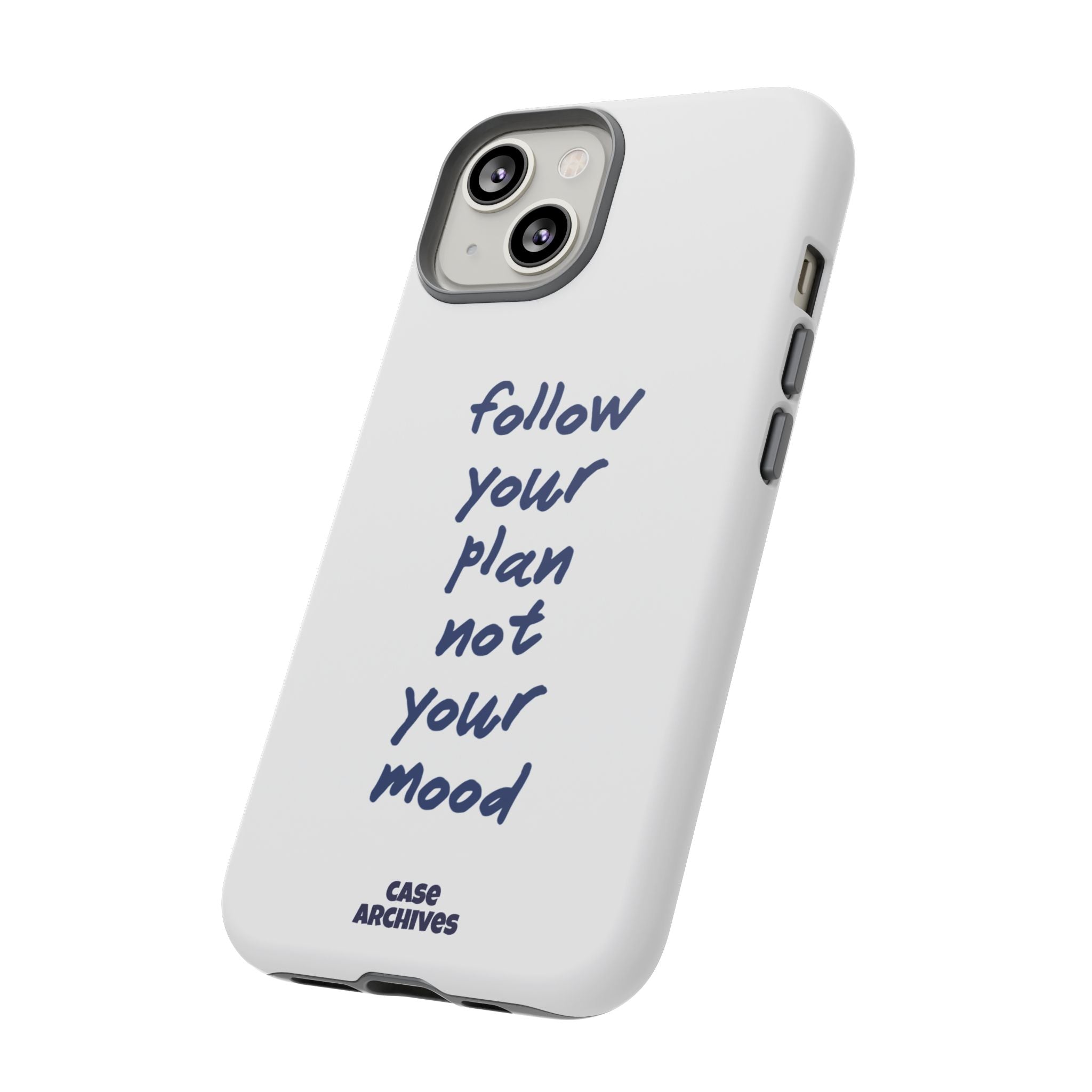 Phone Case — “Follow Your Plan Not Your Mood” Motivational Protective Case