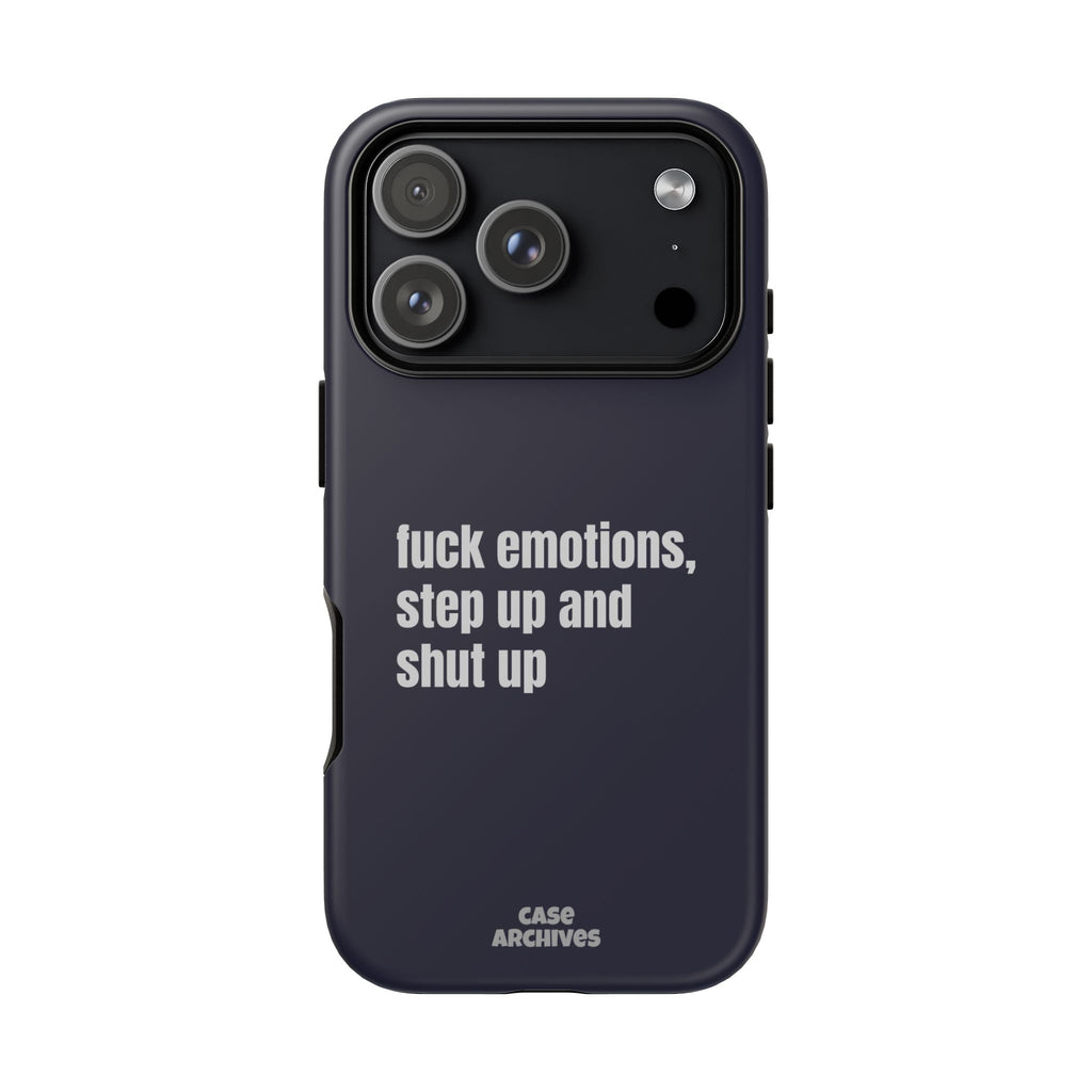 Phone Case — “fuck emotions, step up and shut up” Bold Motivational Slim Protective Case