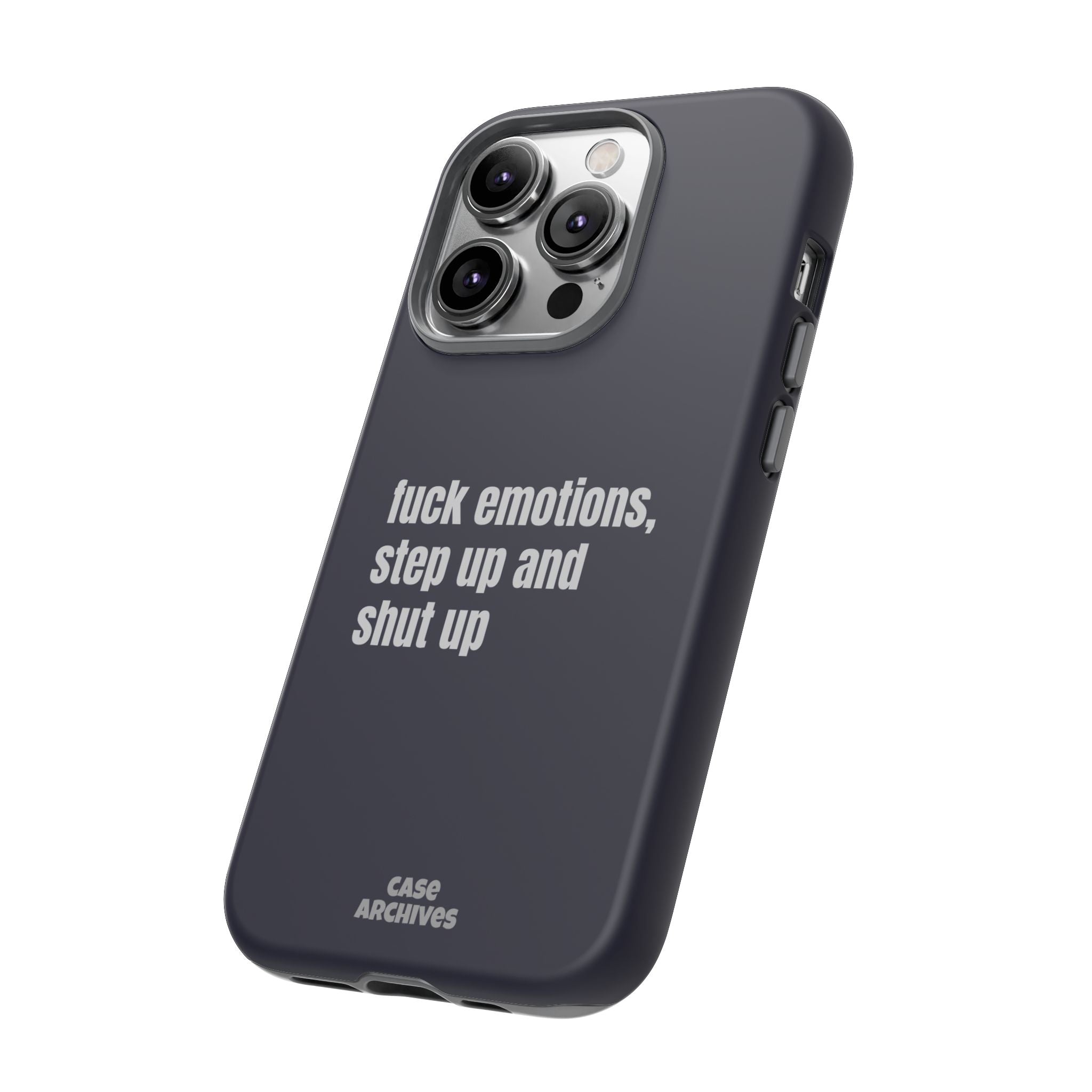 Phone Case — “fuck emotions, step up and shut up” Bold Motivational Slim Protective Case