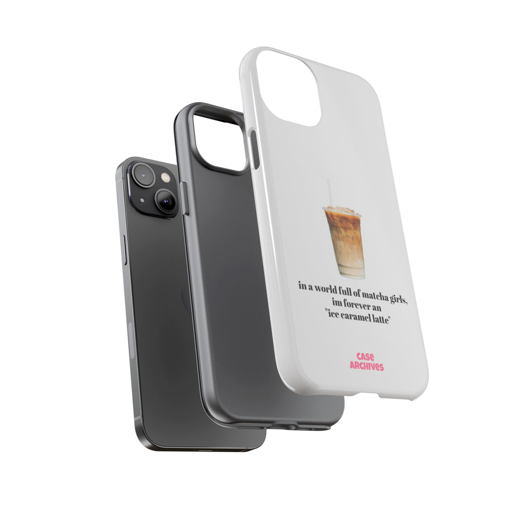 Ice Caramel Latte Phone Case — "in a world full of matcha girls..."