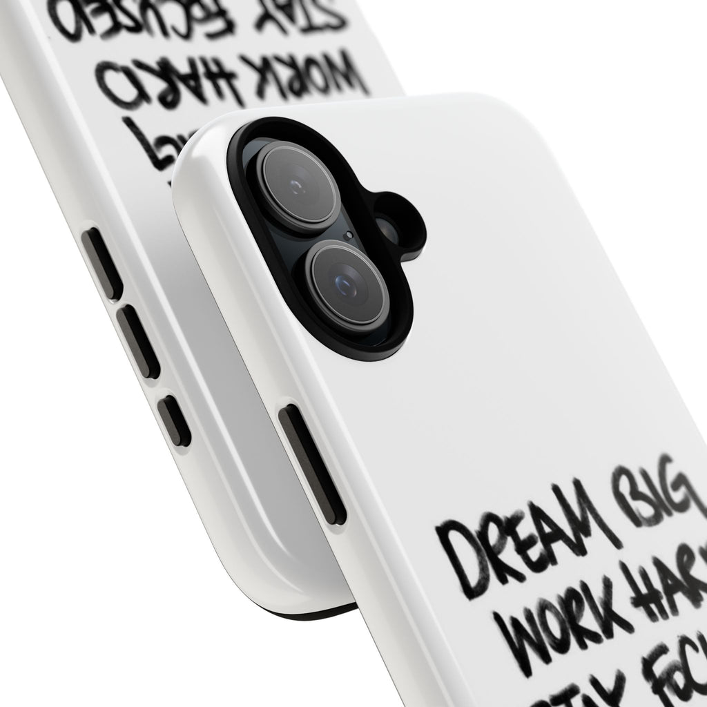 Phone Case - "Dream Big Work Hard Stay Focused" Motivational Protective Case