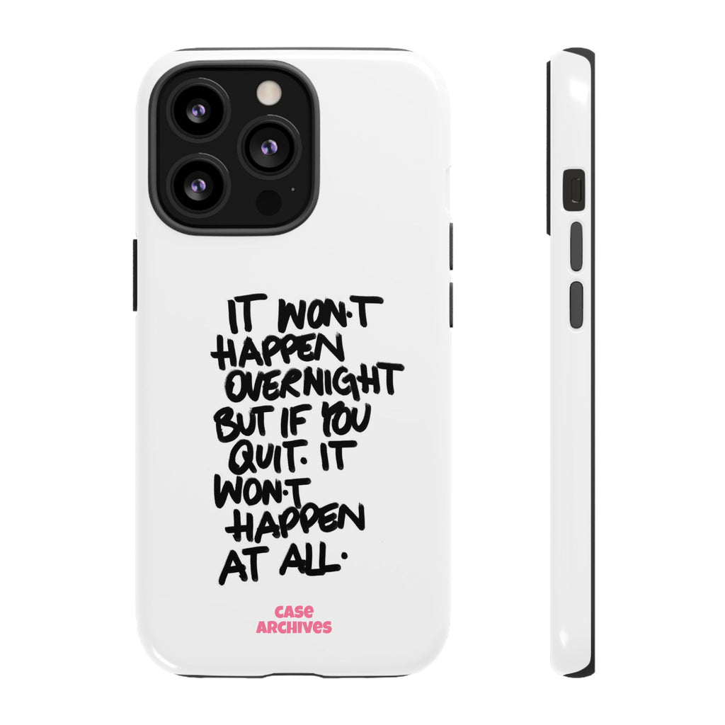 "It Won't Happen Overnight" Motivational Quote Tough Case