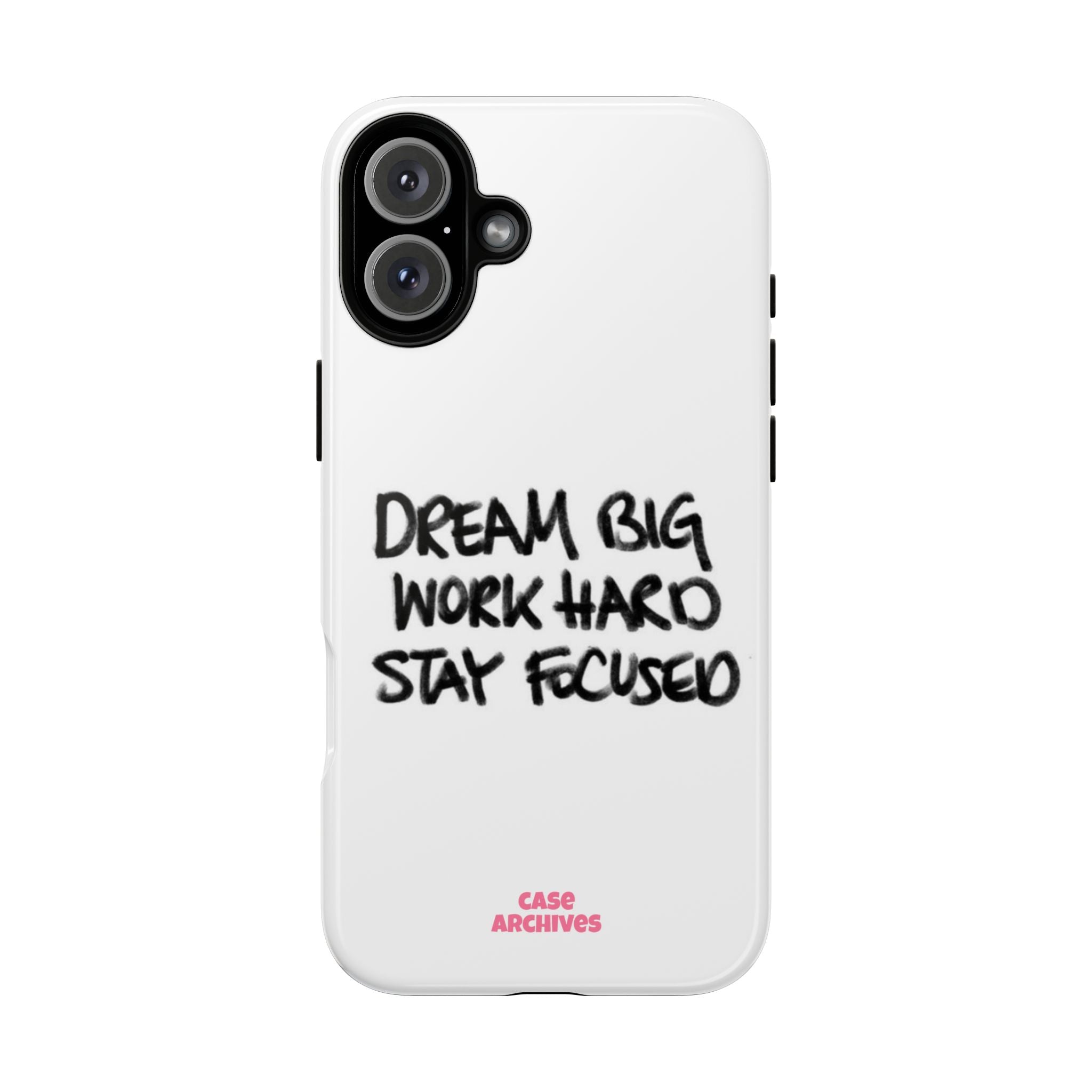 Phone Case - "Dream Big Work Hard Stay Focused" Motivational Protective Case
