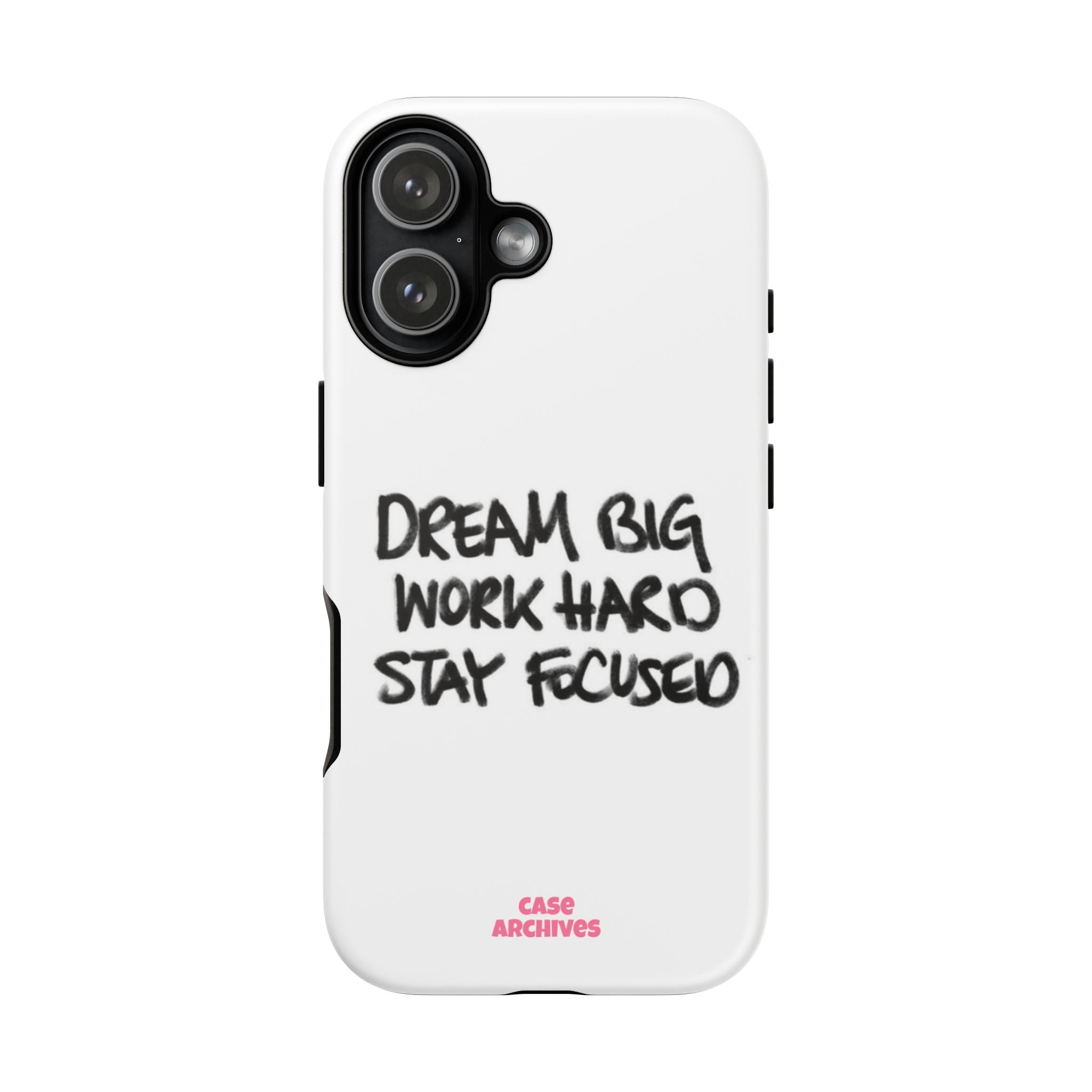 Phone Case - "Dream Big Work Hard Stay Focused" Motivational Protective Case