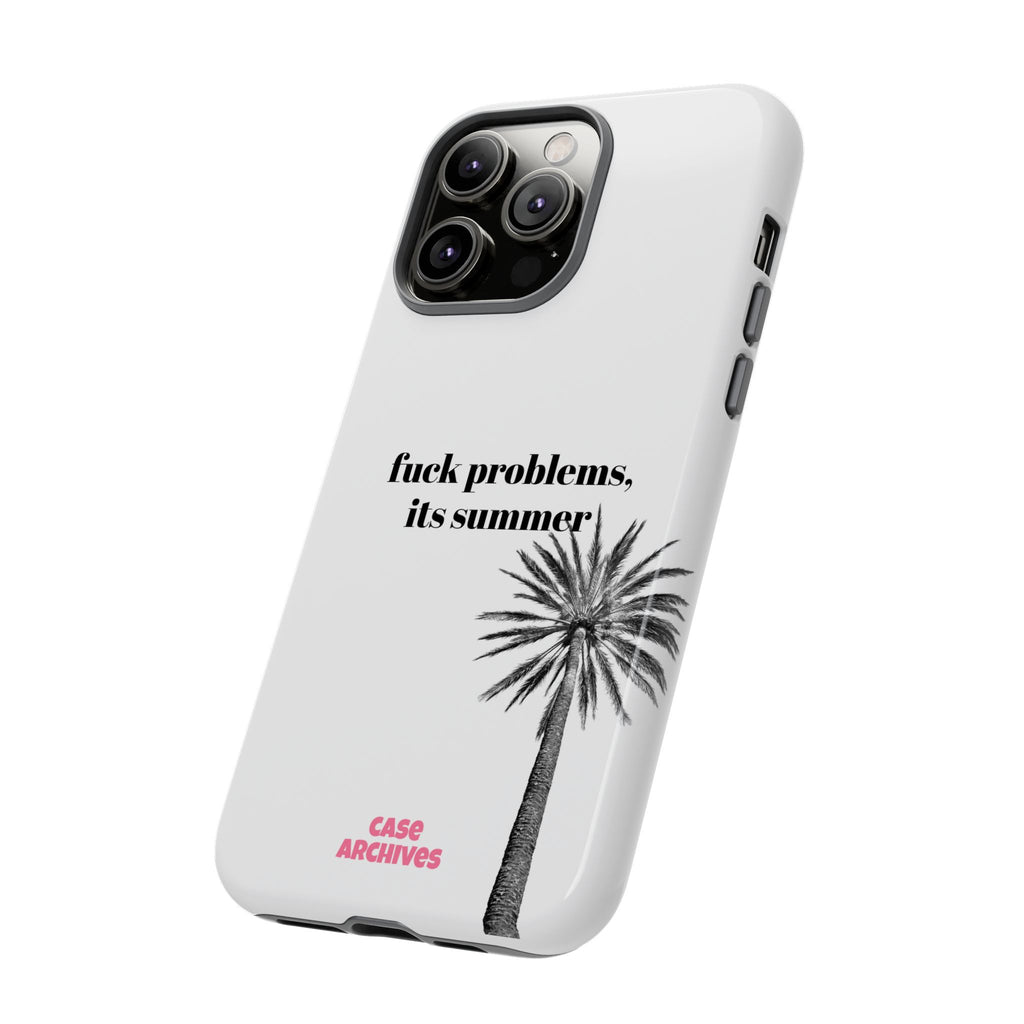 Phone Case — “fuck problems, it’s summer” Palm Tree Protective Case
