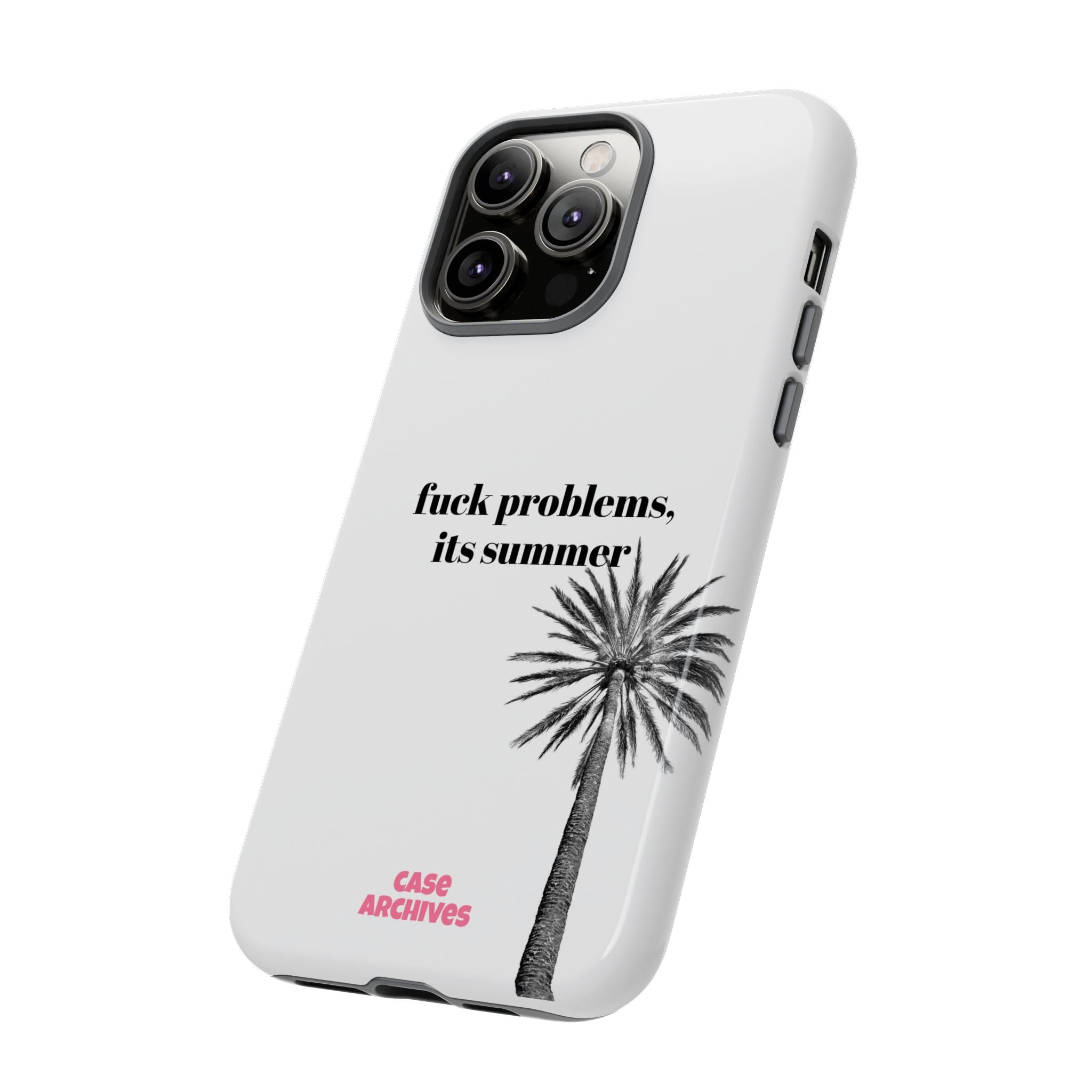 Phone Case — “fuck problems, it’s summer” Palm Tree Protective Case