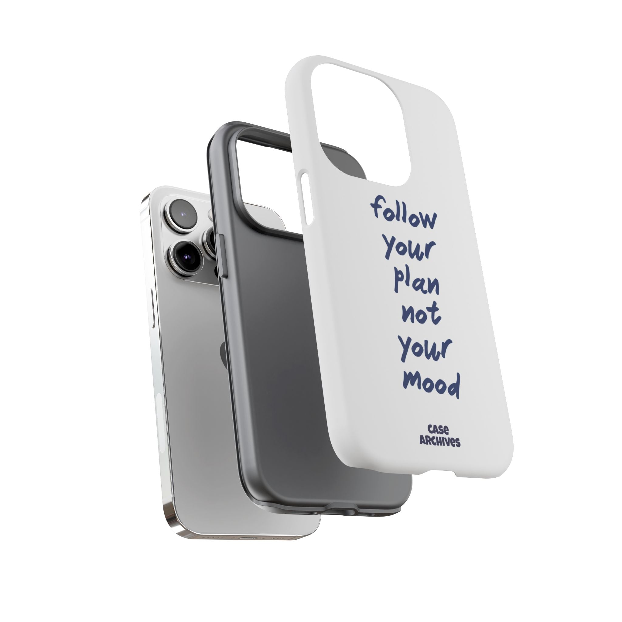 Phone Case — “Follow Your Plan Not Your Mood” Motivational Protective Case