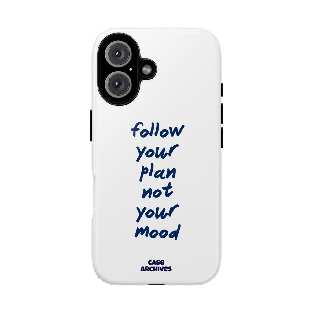 Phone Case — “Follow Your Plan Not Your Mood” Motivational Protective Case
