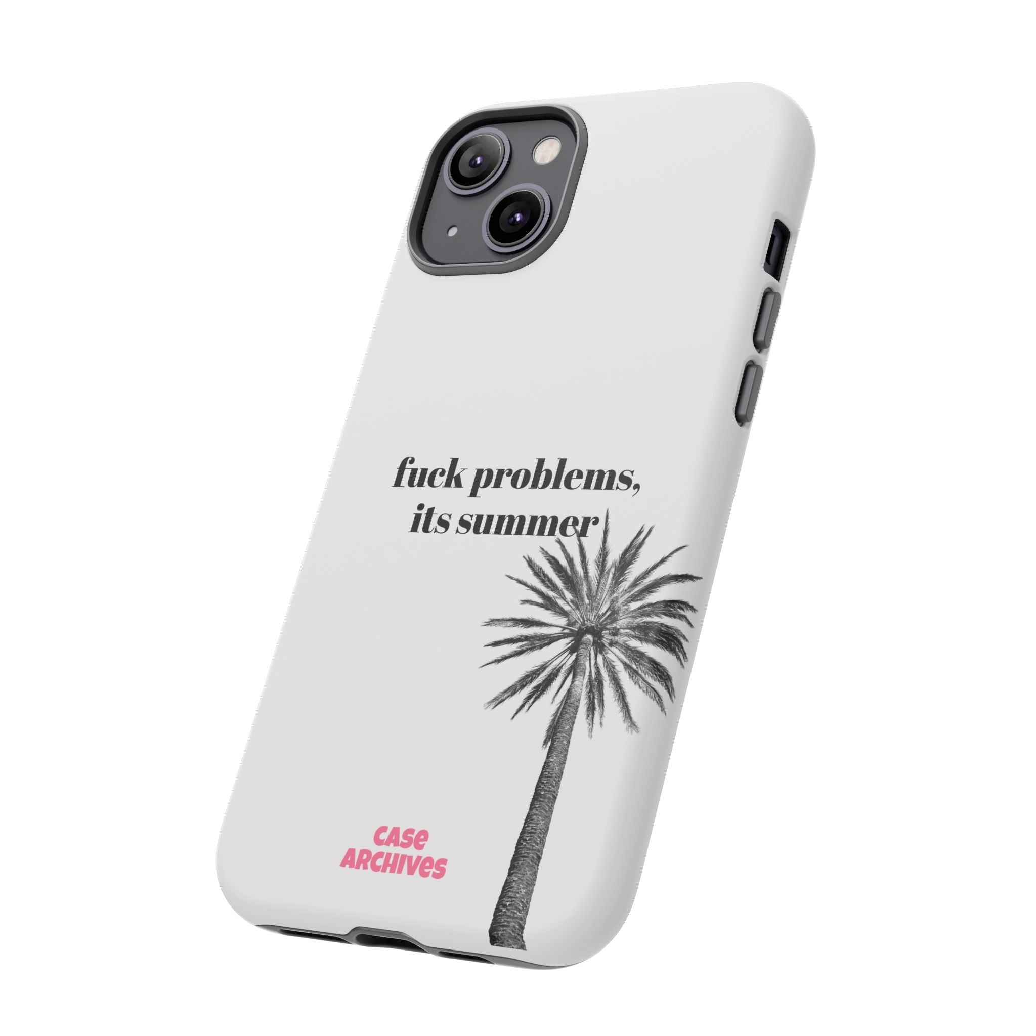Phone Case — “fuck problems, it’s summer” Palm Tree Protective Case