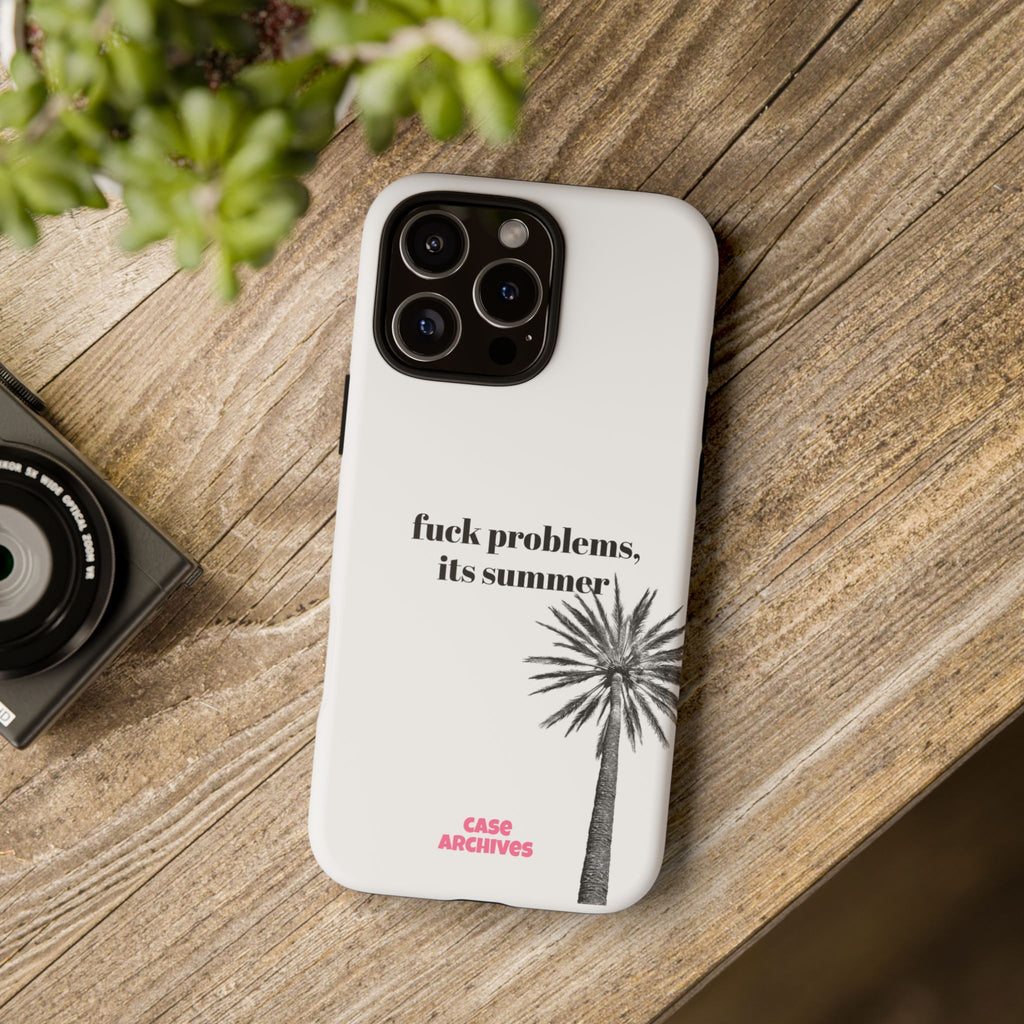 Phone Case — “fuck problems, it’s summer” Palm Tree Protective Case