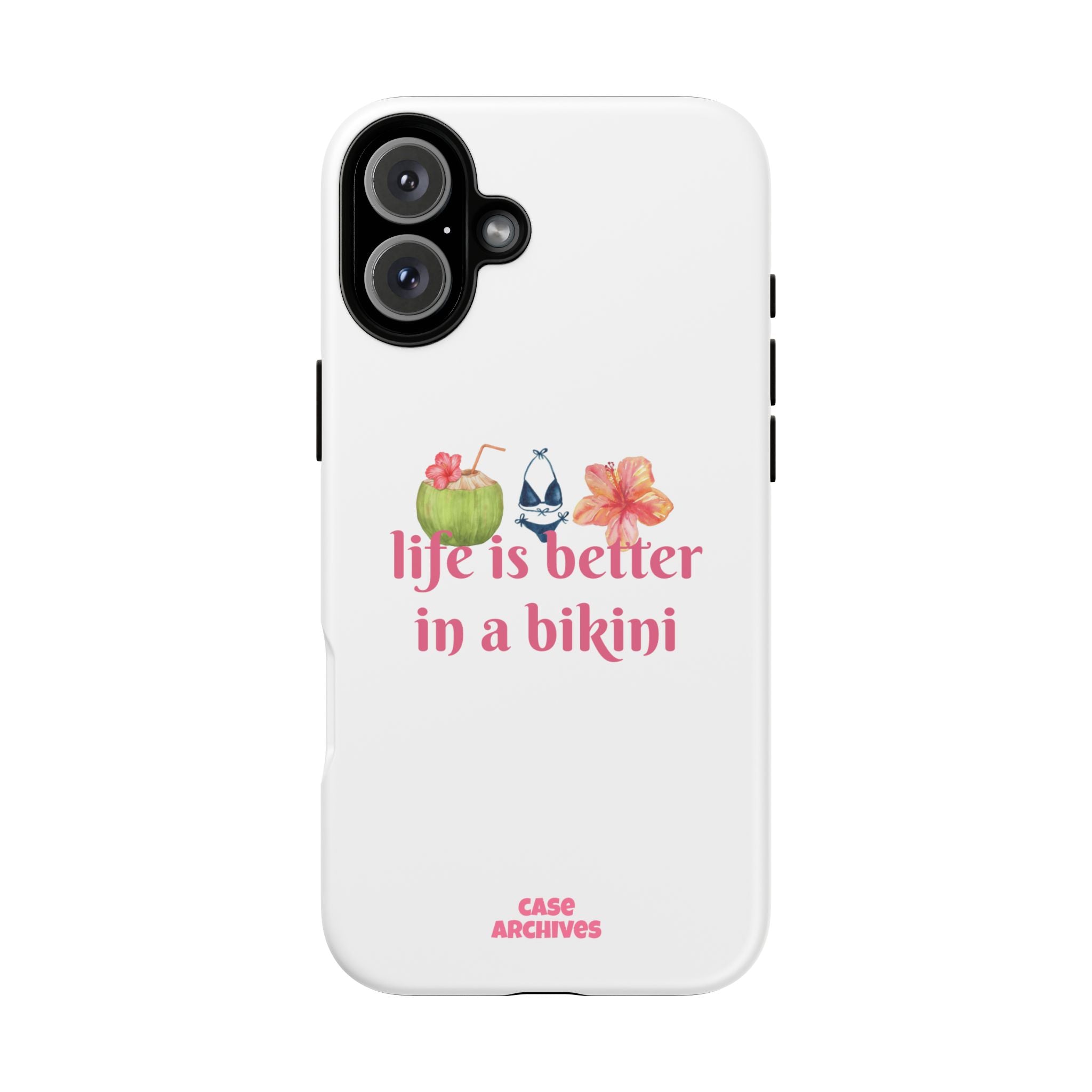 Phone Case — "Life Is Better in a Bikini" Tropical Summer Design