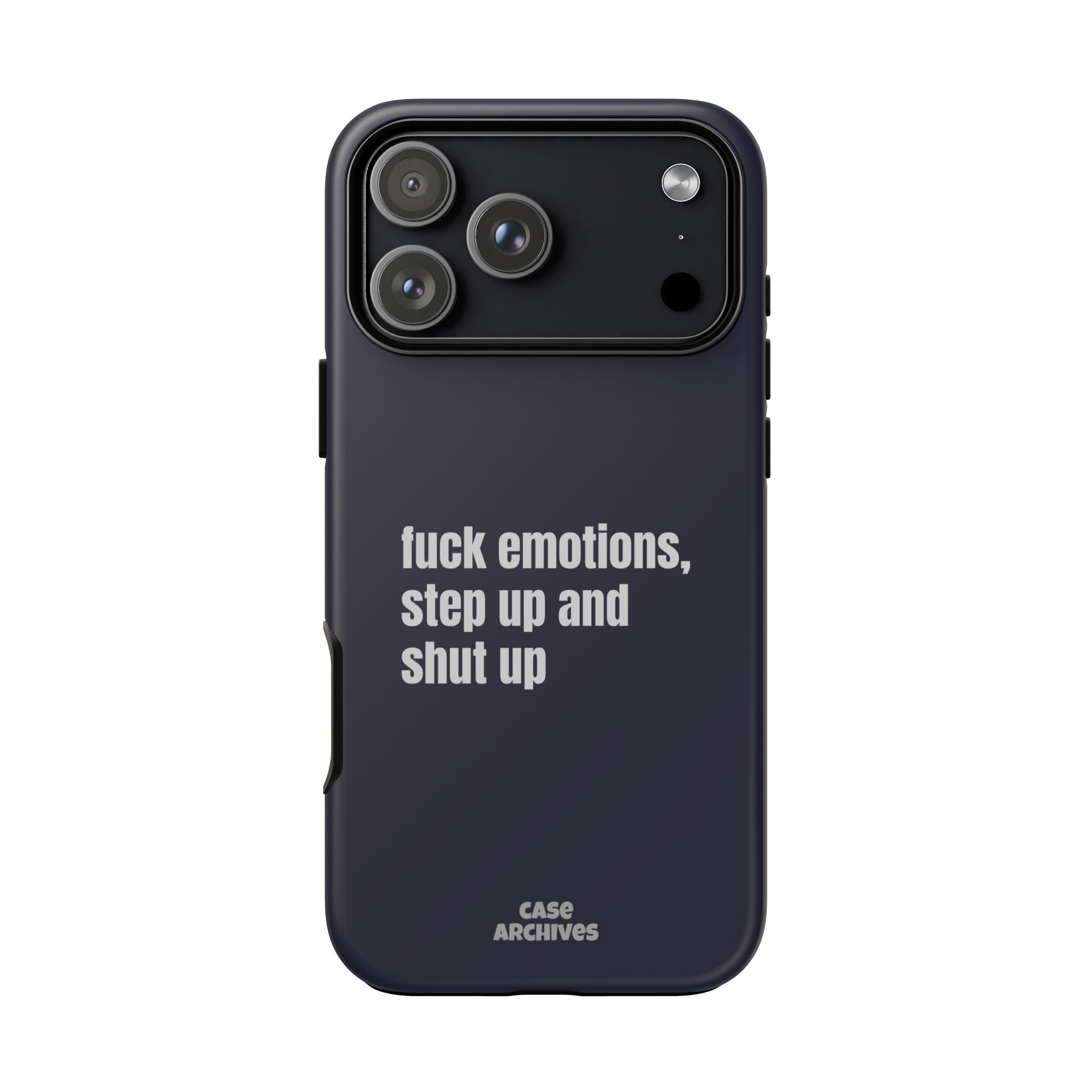 Phone Case — “fuck emotions, step up and shut up” Bold Motivational Slim Protective Case