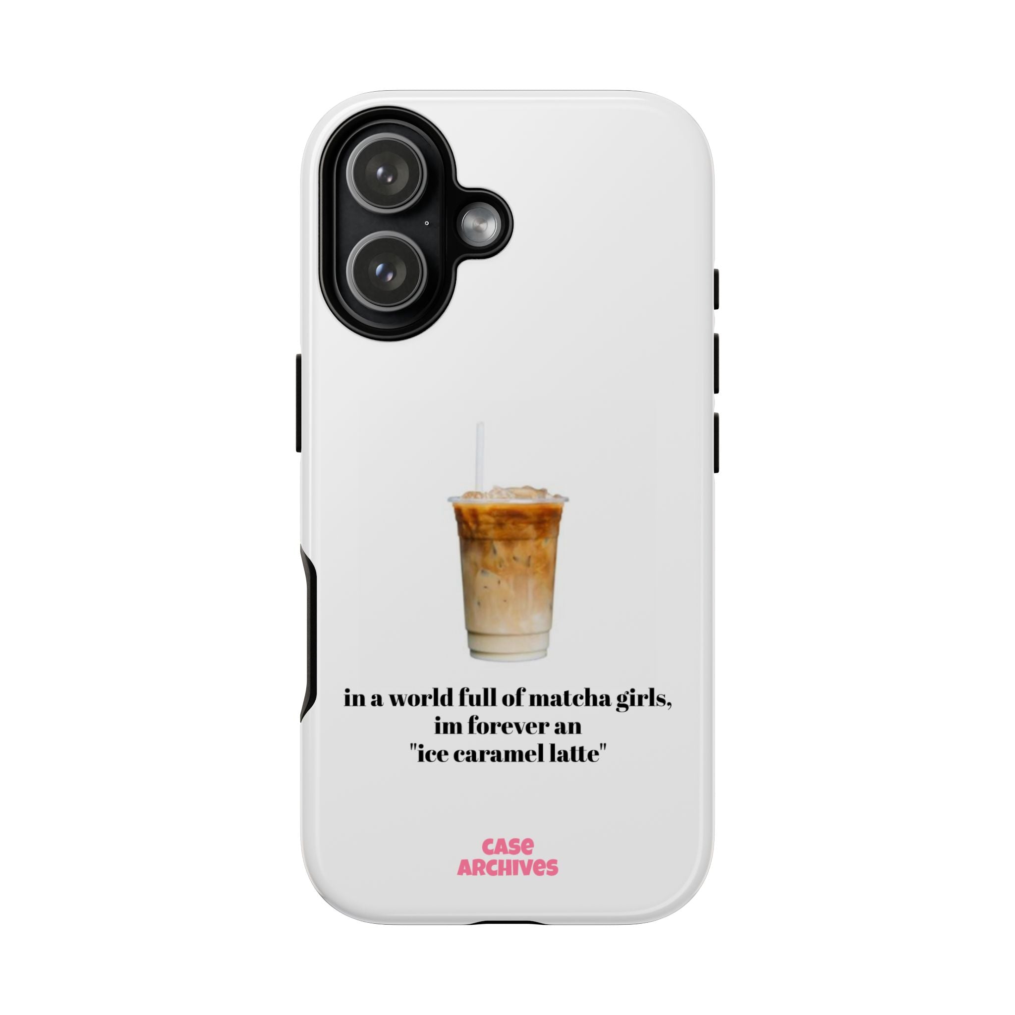 Ice Caramel Latte Phone Case — "in a world full of matcha girls..."