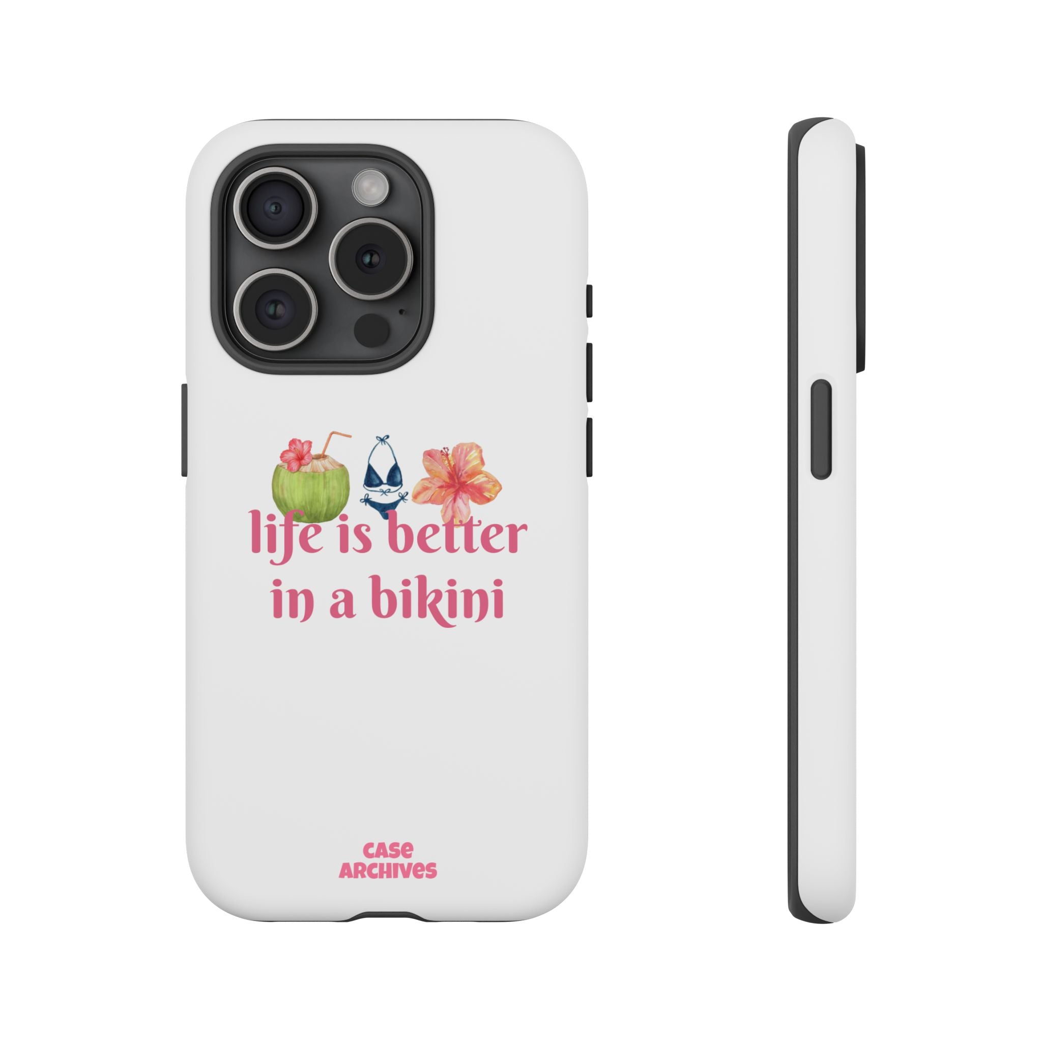 Phone Case — "Life Is Better in a Bikini" Tropical Summer Design