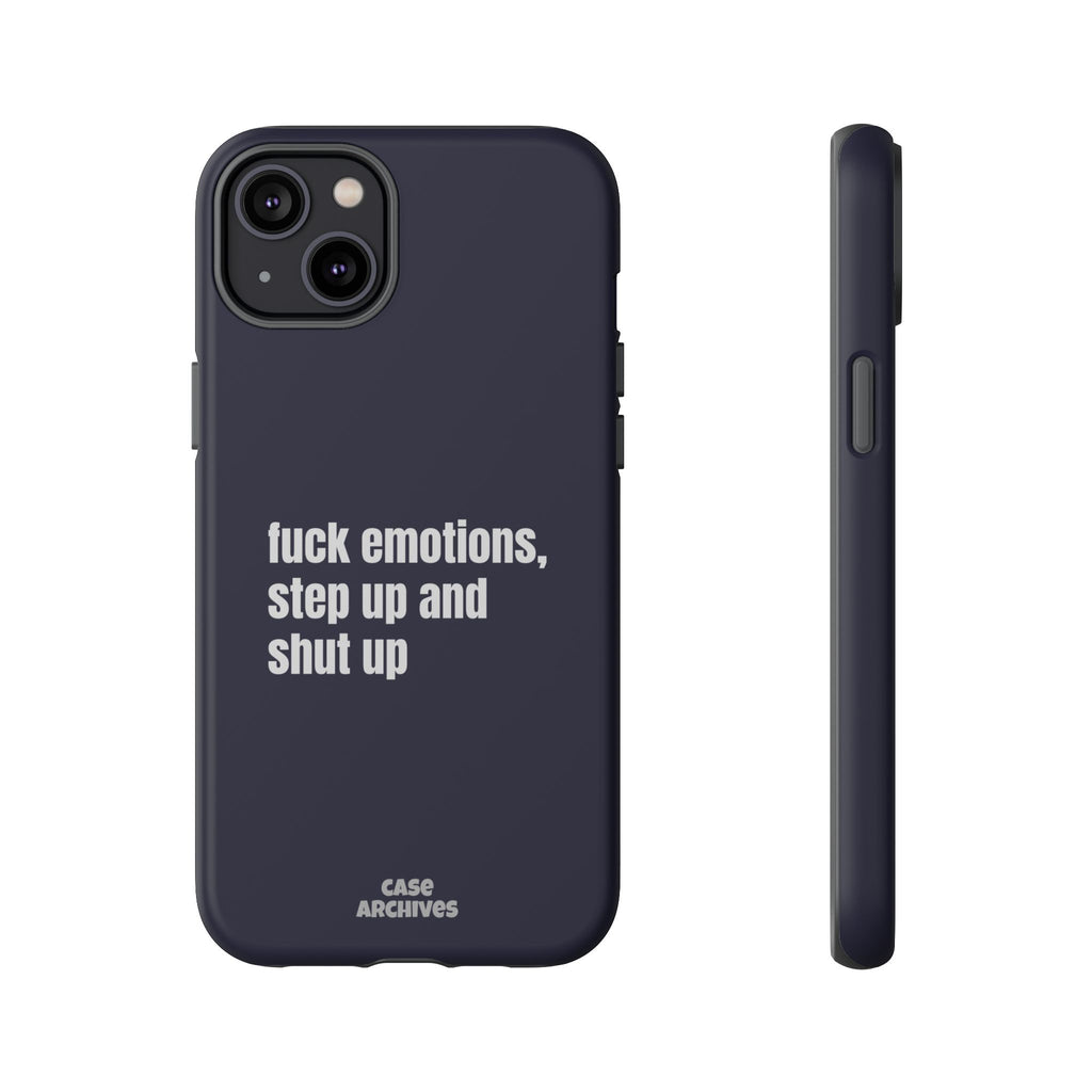Phone Case — “fuck emotions, step up and shut up” Bold Motivational Slim Protective Case