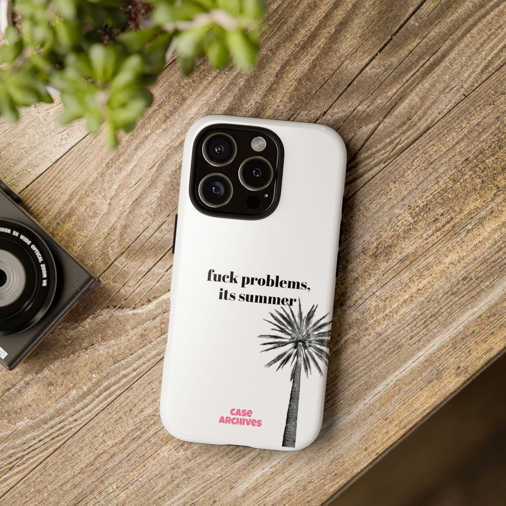 Phone Case — “fuck problems, it’s summer” Palm Tree Protective Case