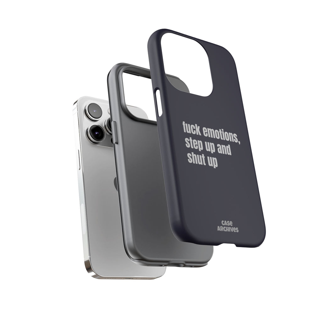Phone Case — “fuck emotions, step up and shut up” Bold Motivational Slim Protective Case