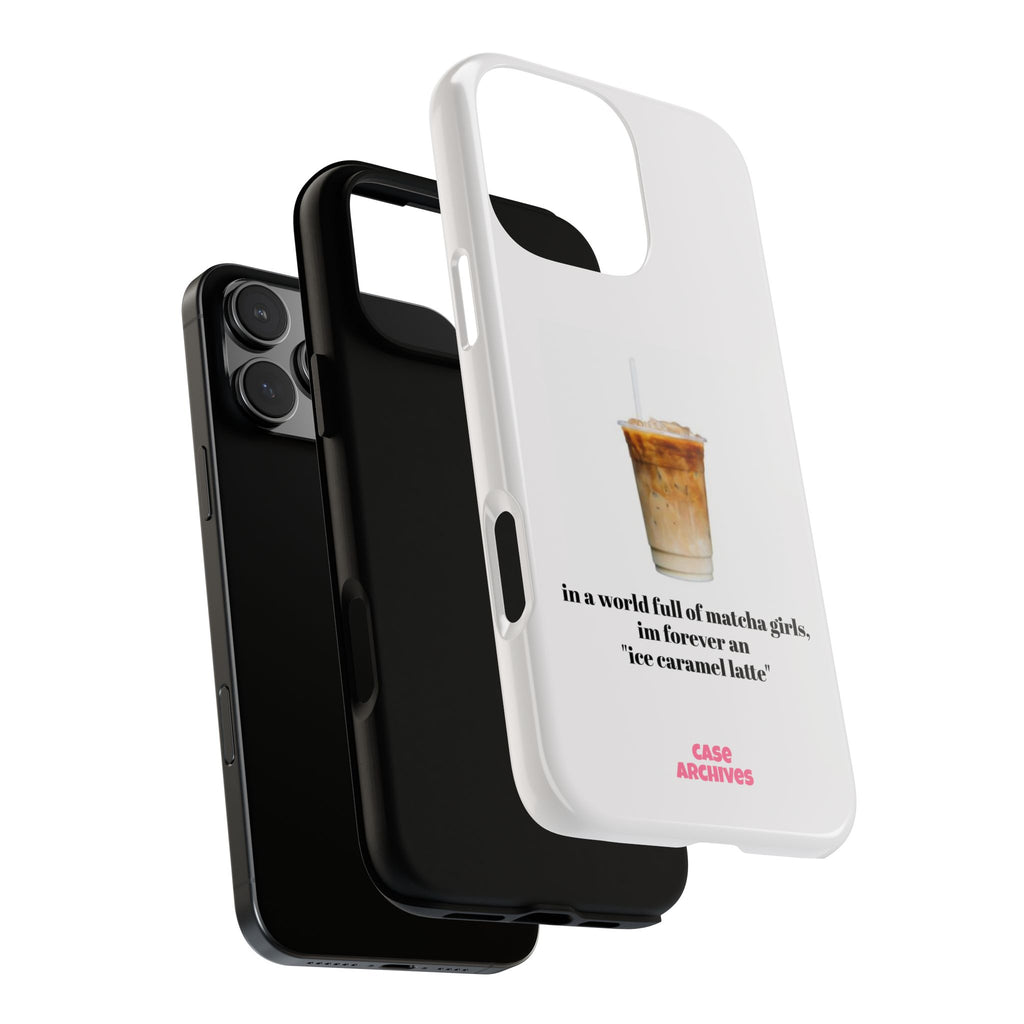 Ice Caramel Latte Phone Case — "in a world full of matcha girls..."