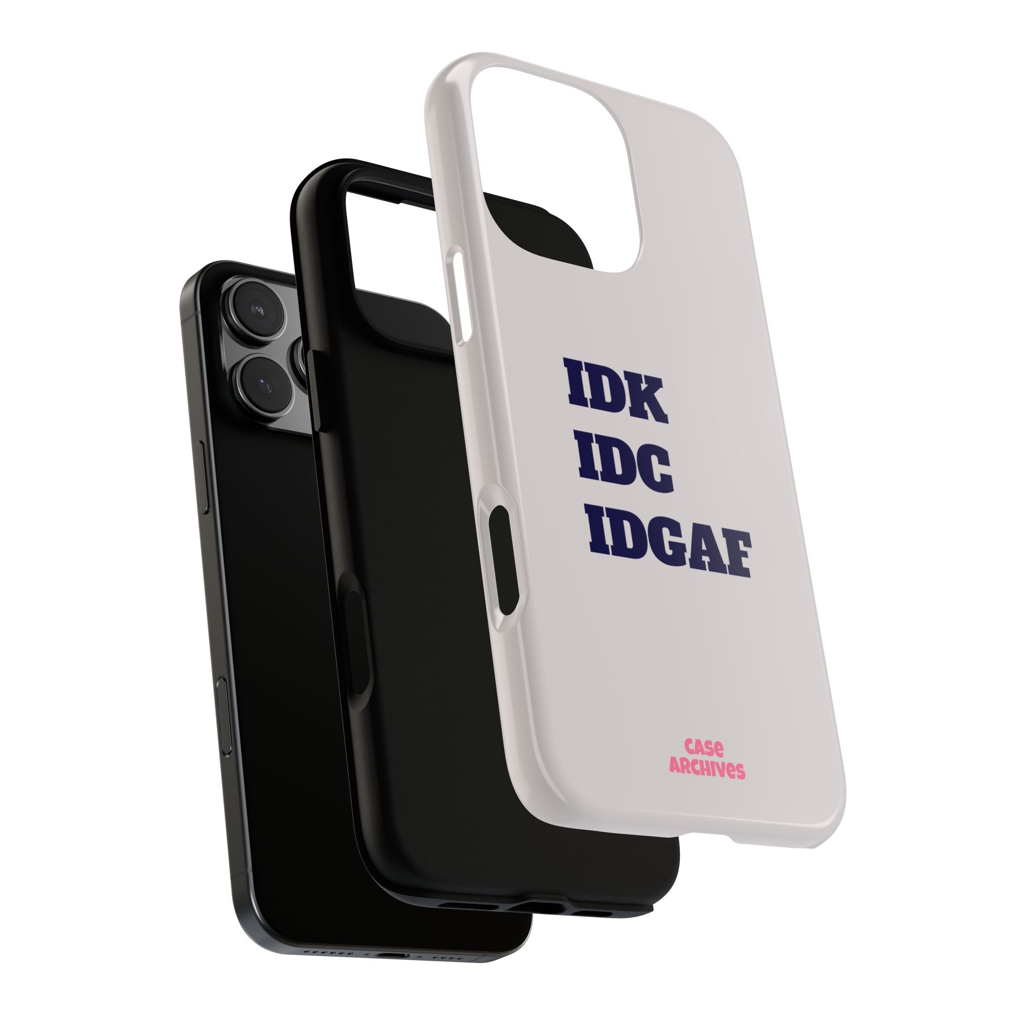 IDK IDC IDGAF Phone Case – Minimalist Attitude Tough Protective Cover