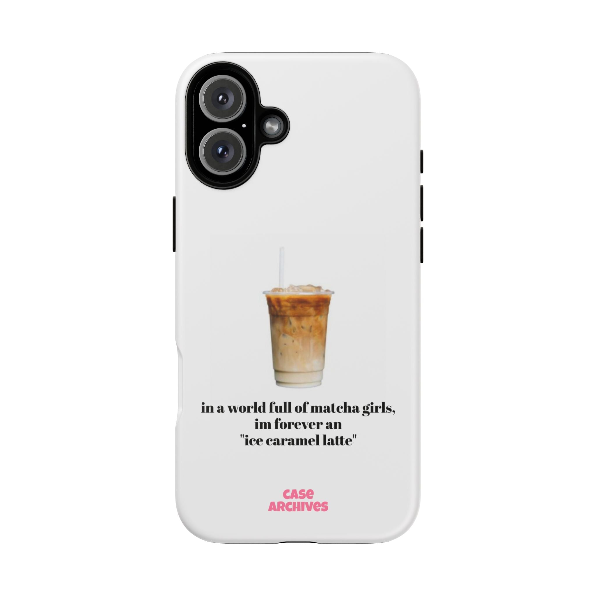 Ice Caramel Latte Phone Case — "in a world full of matcha girls..."