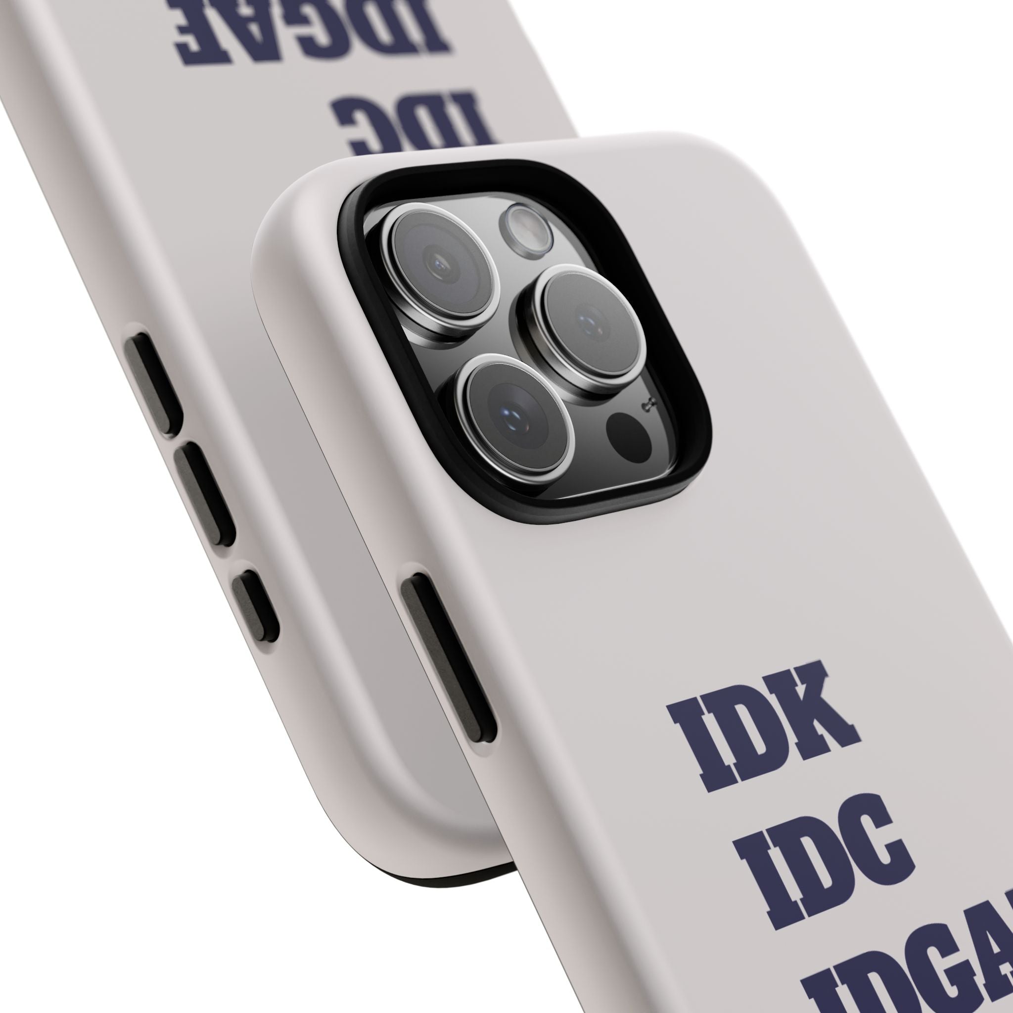IDK IDC IDGAF Phone Case – Minimalist Attitude Tough Protective Cover