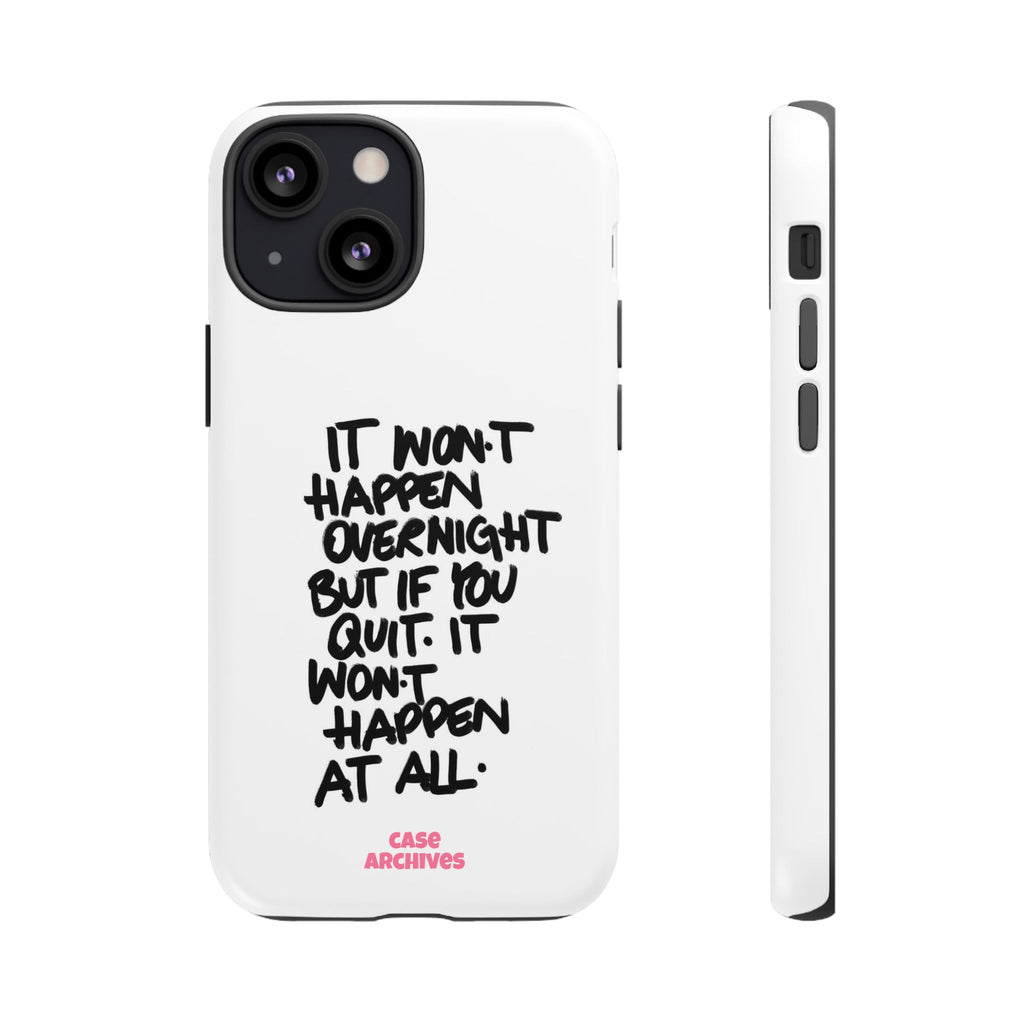 "It Won't Happen Overnight" Motivational Quote Tough Case