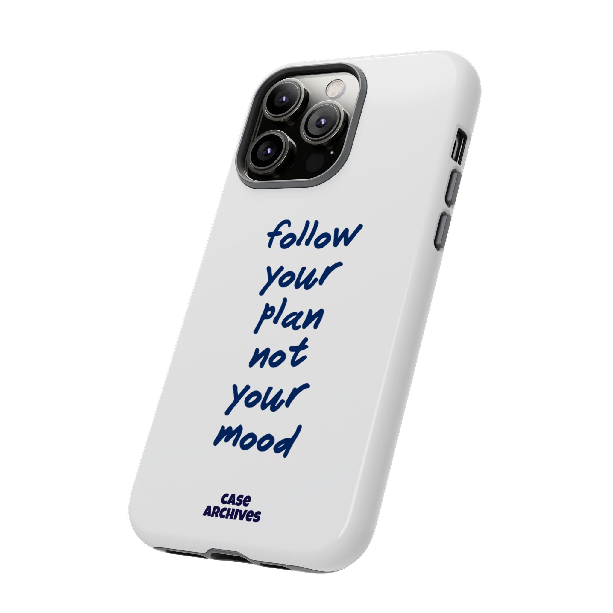 Phone Case — “Follow Your Plan Not Your Mood” Motivational Protective Case