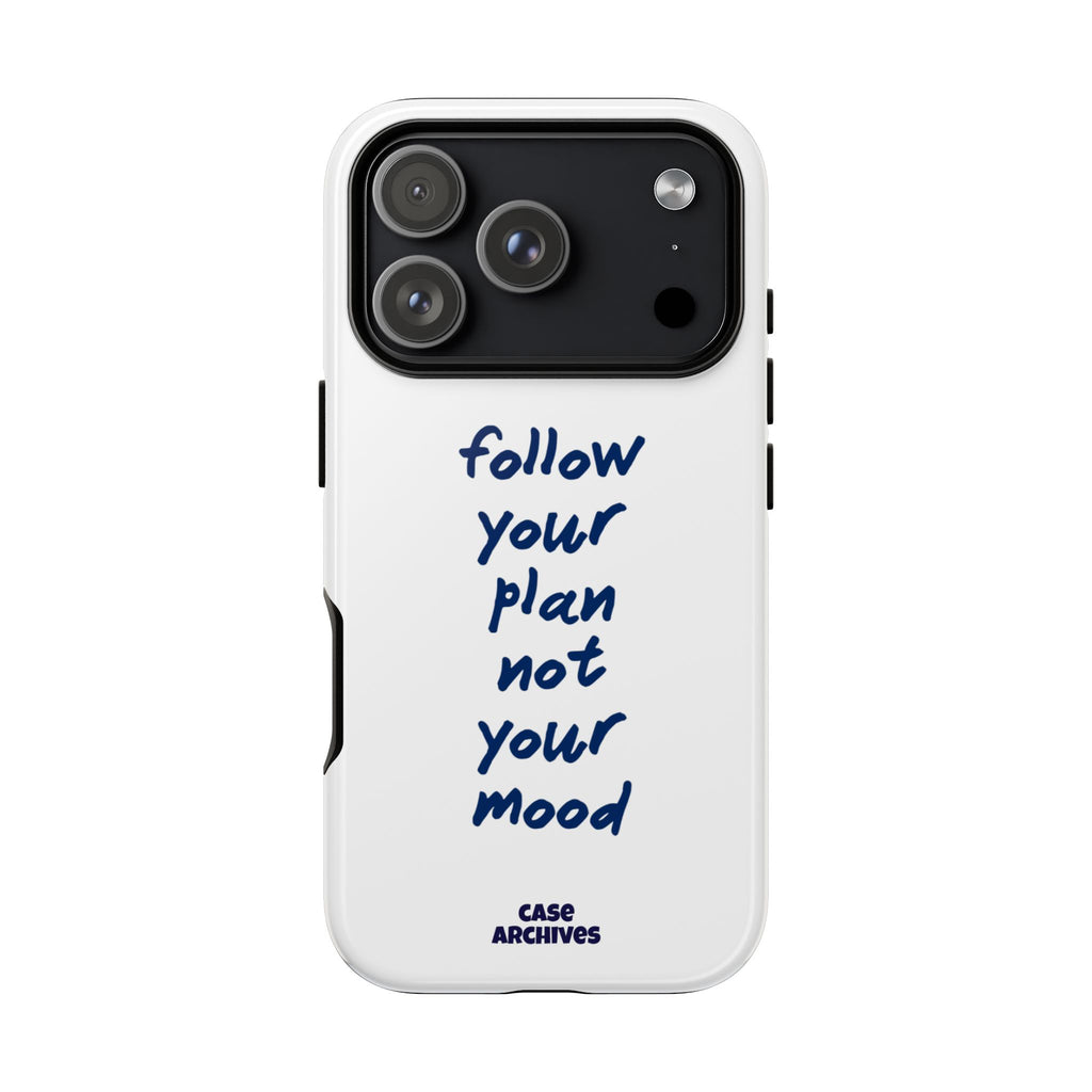 Phone Case — “Follow Your Plan Not Your Mood” Motivational Protective Case