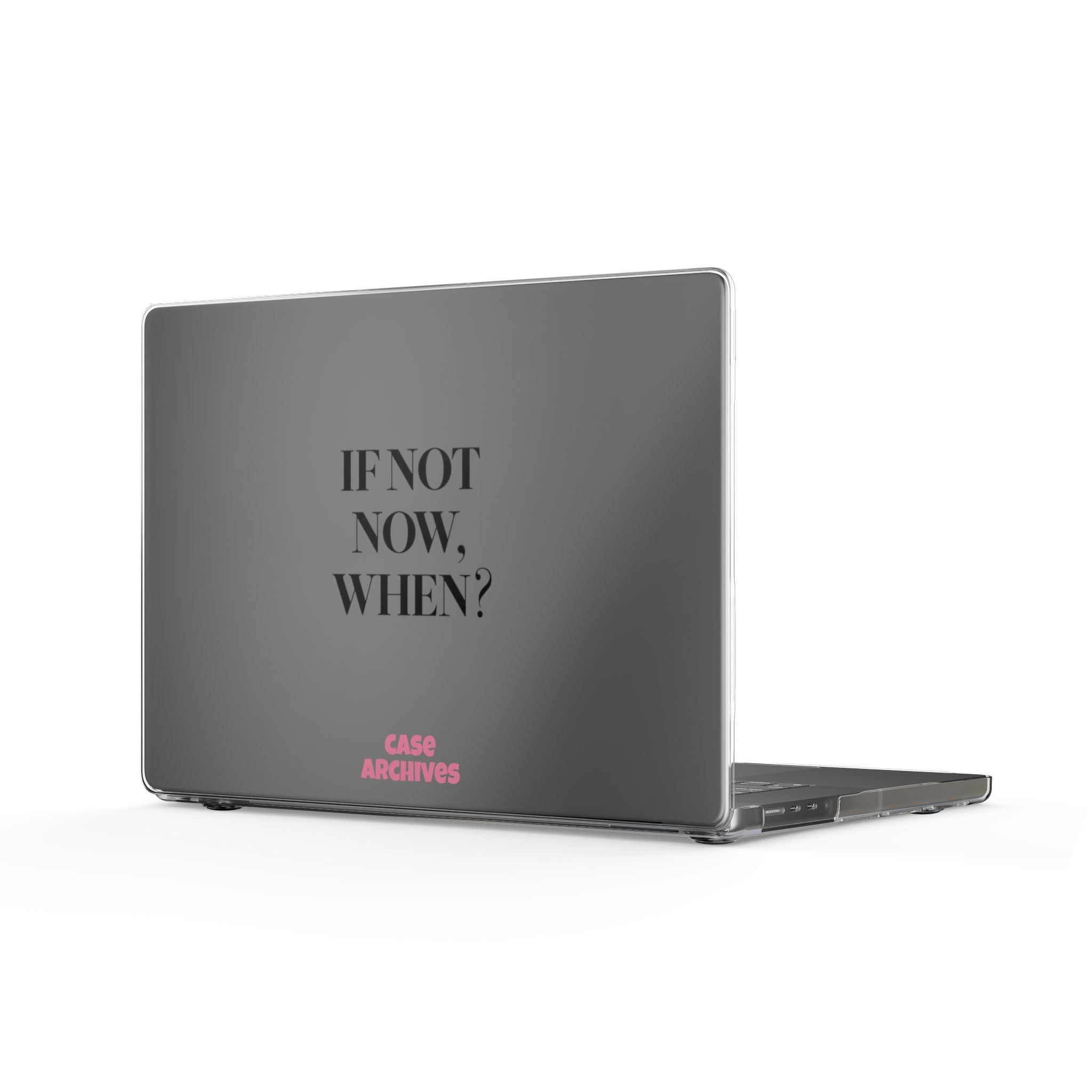 Clear MacBook Case — “If Not Now, When?” Motivational Protective Cover