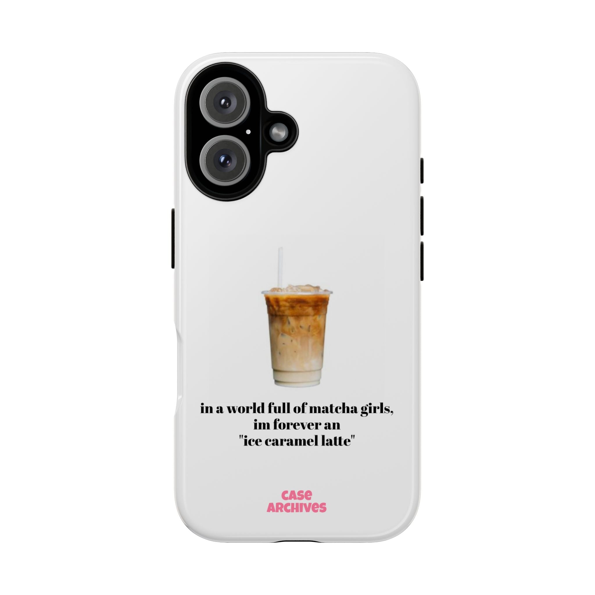 Ice Caramel Latte Phone Case — "in a world full of matcha girls..."