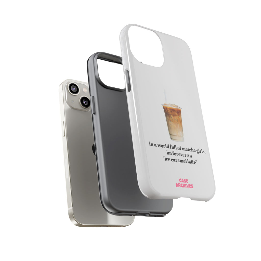 Ice Caramel Latte Phone Case — "in a world full of matcha girls..."