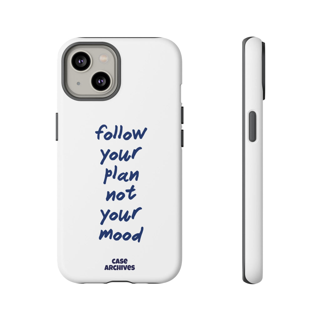 Phone Case — “Follow Your Plan Not Your Mood” Motivational Protective Case